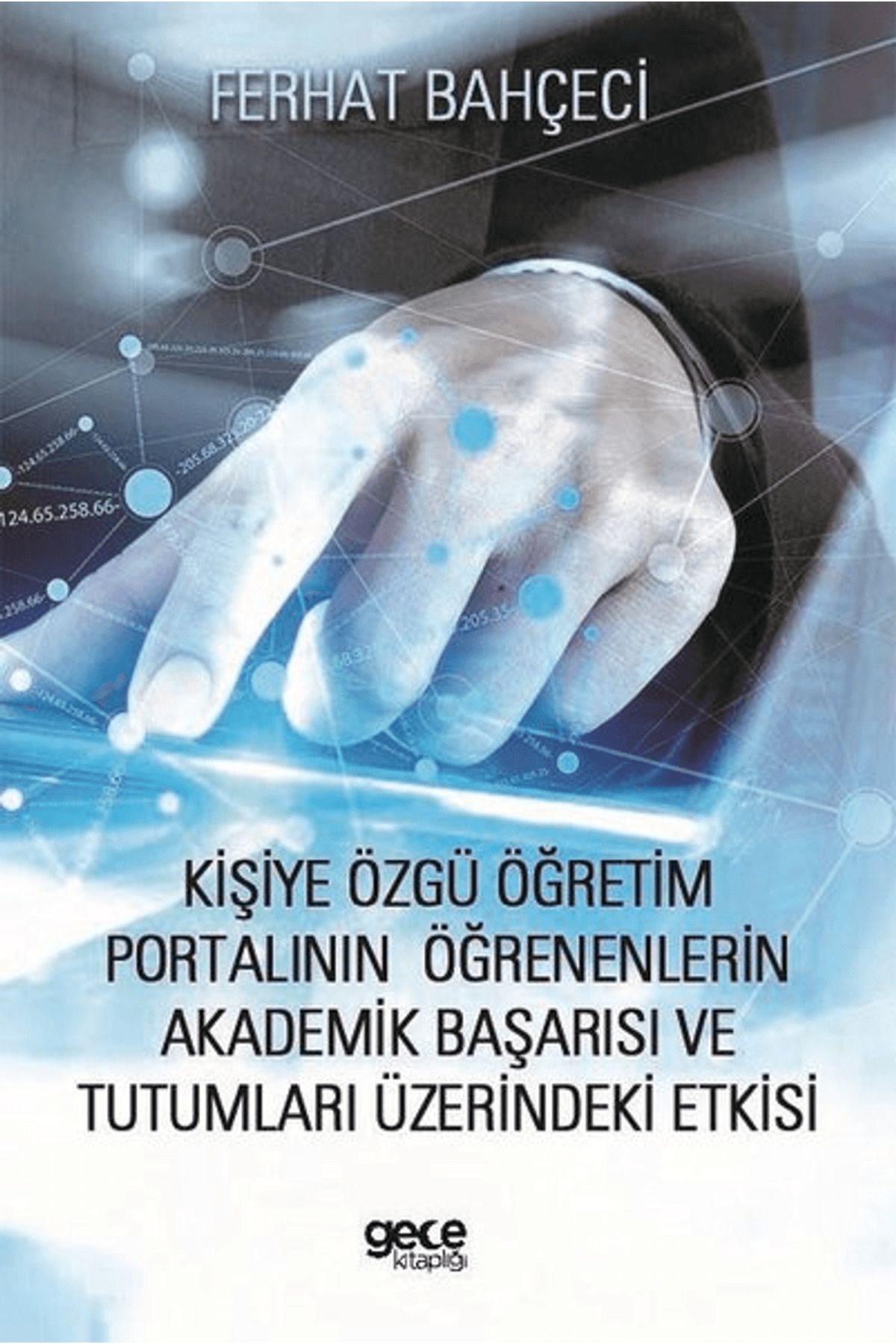 Gece Kitaplığı Kişiye Özgü Öğretim Portalının Öğrenenlerin Akademik Başarısı ve Tutumları Üzerindeki Etkisi