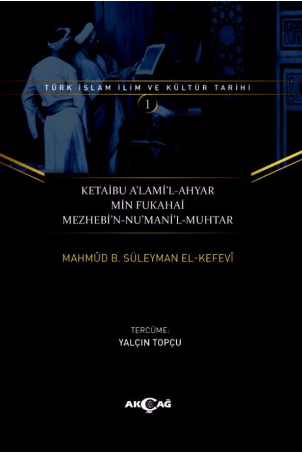 Akçağ Yayınları Ketaibu Alamil-Ahyar Min Fukahai Mezhebin-Numanil-Muhtar