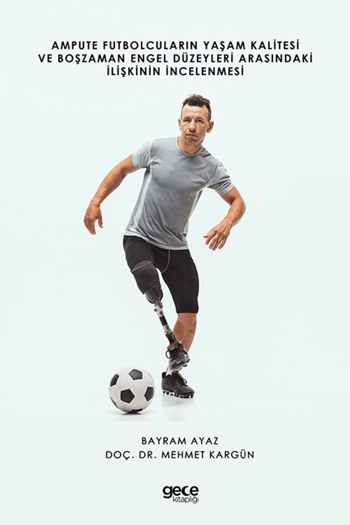 Gece Kitaplığı Ampute Futbolcuların Yaşam Kalitesi ve Boş Zaman Engel Düzeyleri Arasındaki İlişkinin İncelenmesi