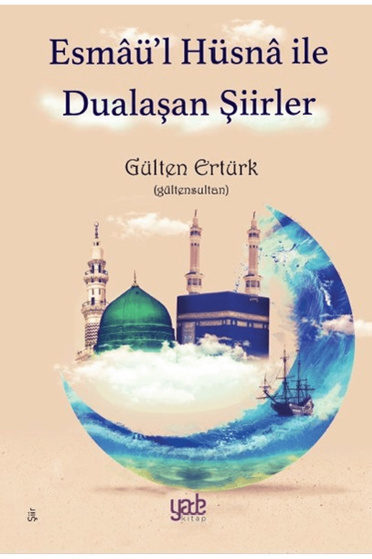 Yade Kitap Esmaü’l Hüsna ile Dualaşan Şiirler