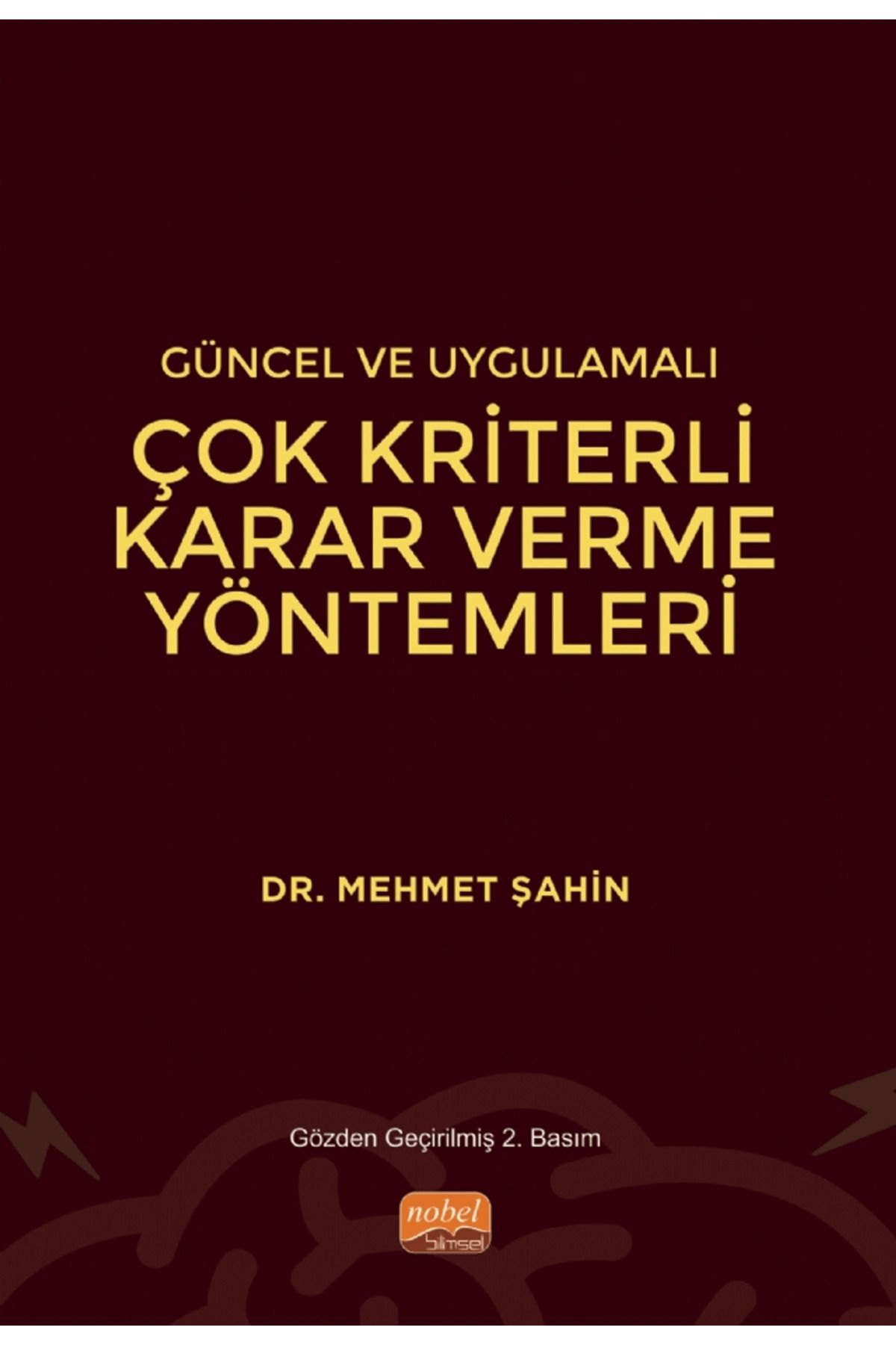 Nobel Bilimsel Eserler Güncel ve Uygulamalı Çok Kriterli Karar Verme Yöntemleri