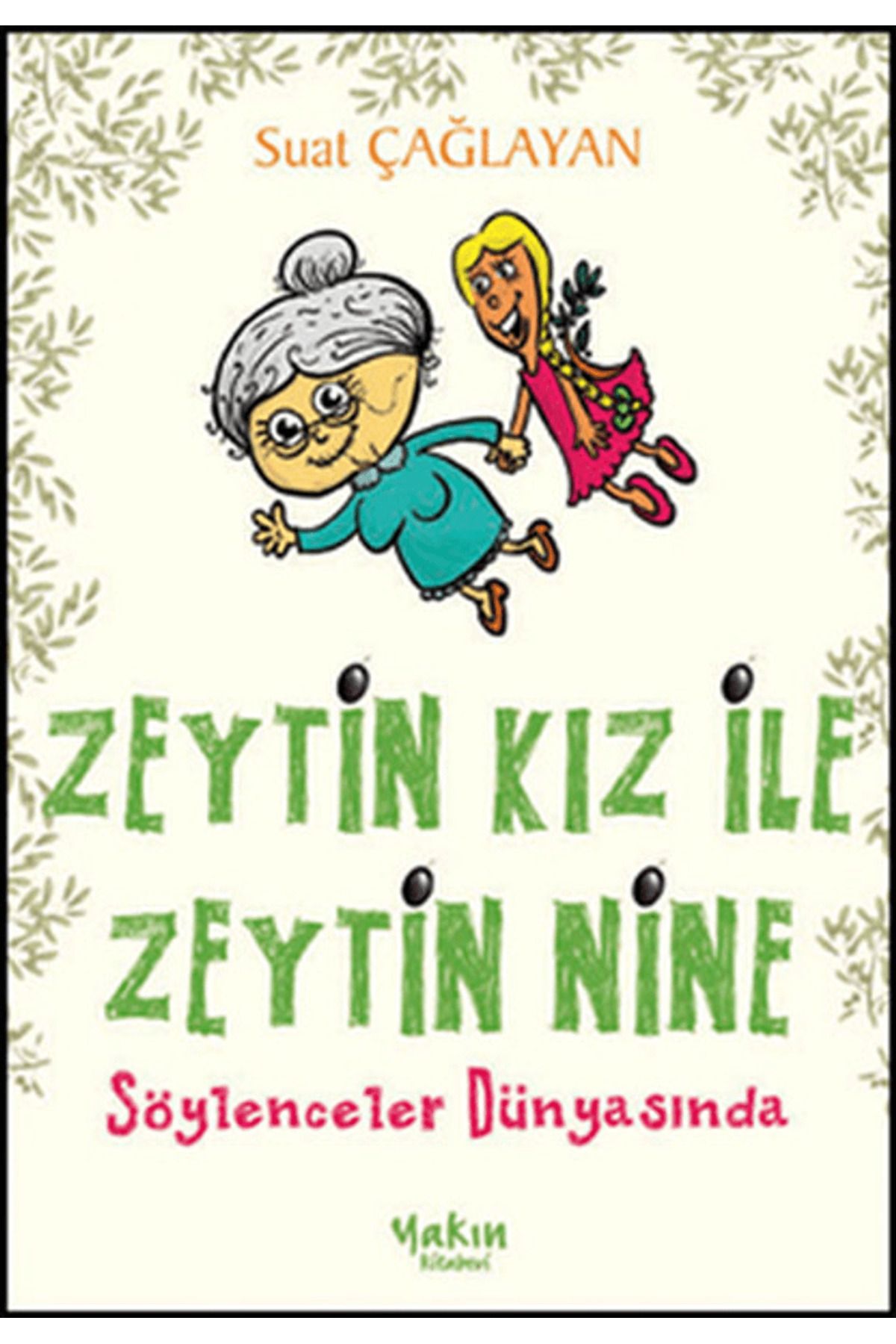 Yakın Kitabevi Zeytin Kız ile Zeytin Nine : Söylenceler Dünyasında