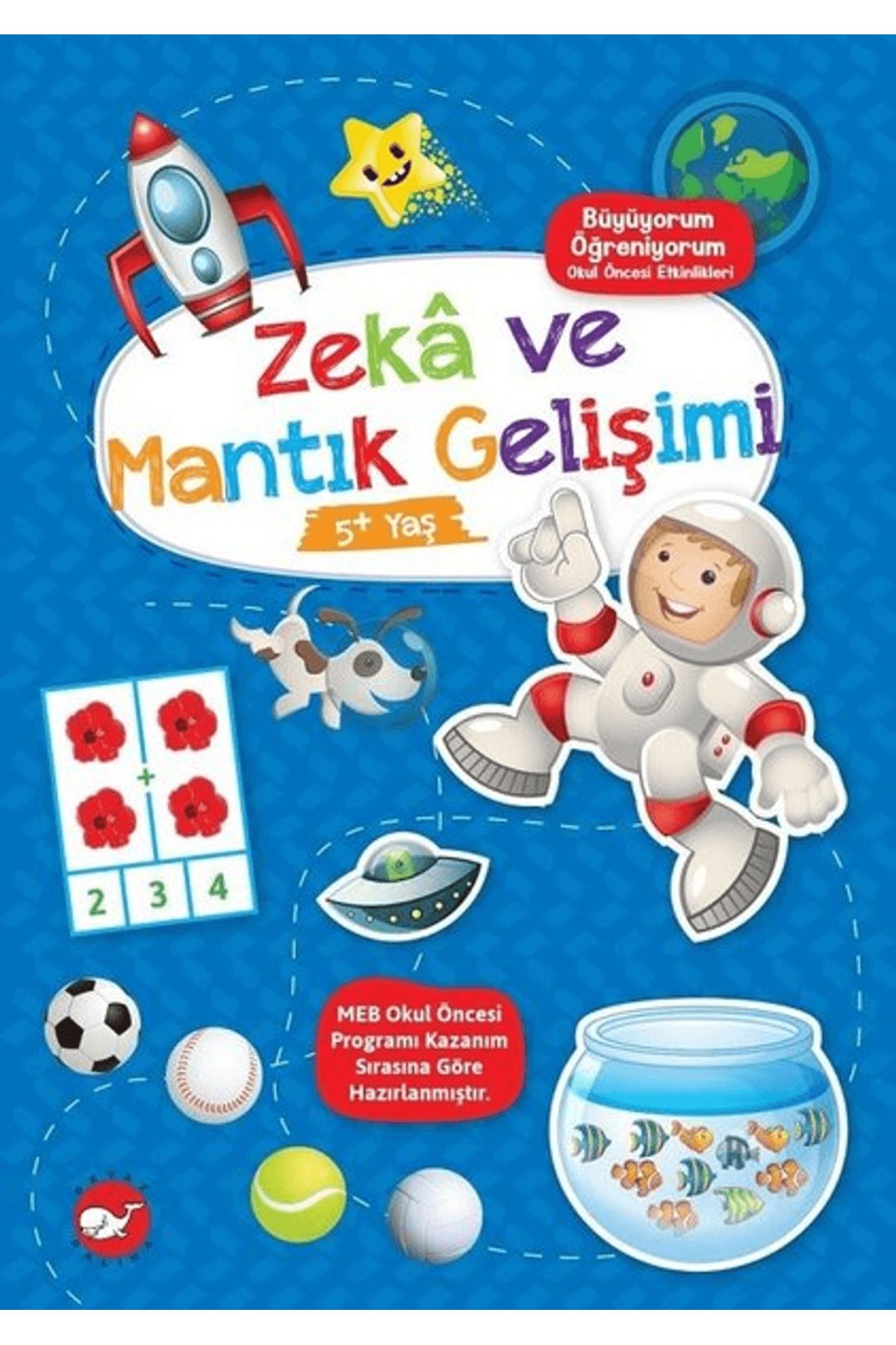 Beyaz Balina Yayınları Zeka ve Mantık Gelişimi 5+ Yaş - Büyüyorum Öğreniyorum Okul Öncesi Etkinlikleri