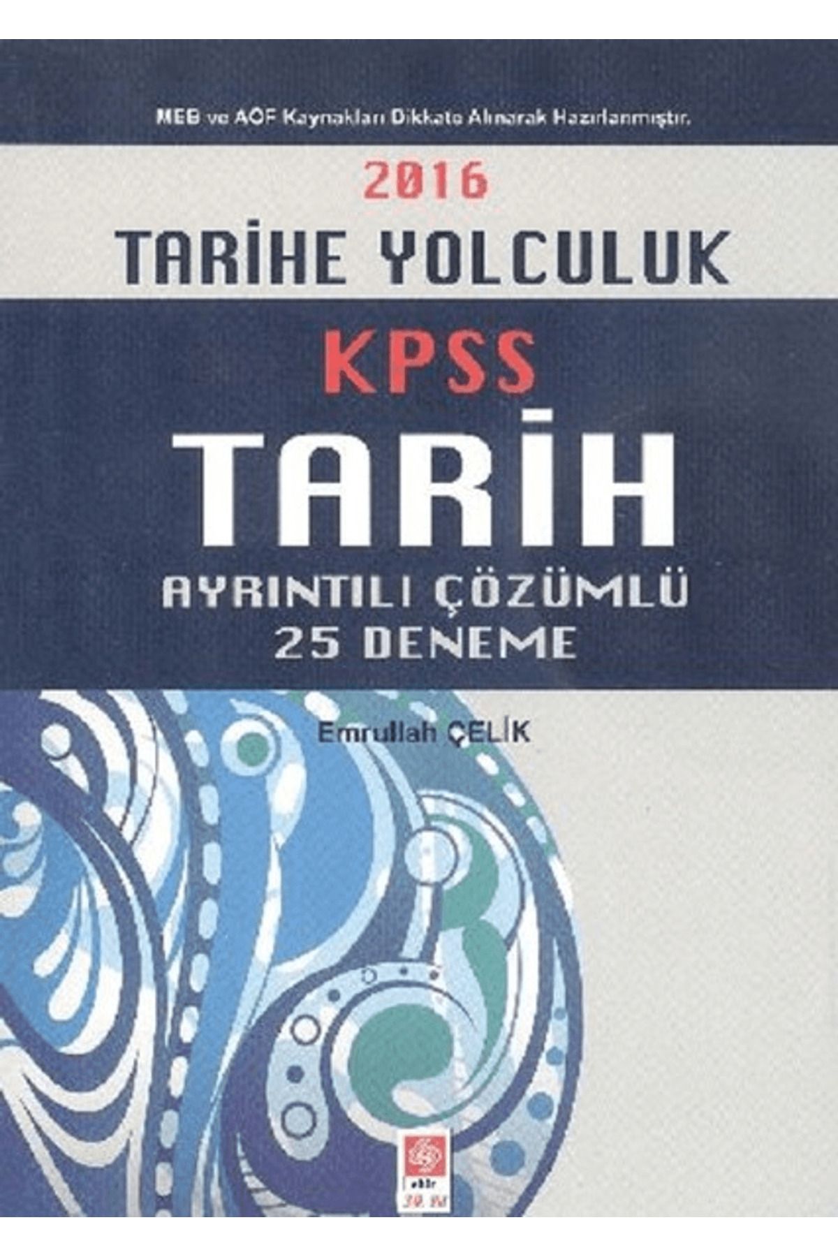 Ekin Basım Yayın 2016 KPSS Tarih Ayrıntılı Çözümlü 25 Deneme