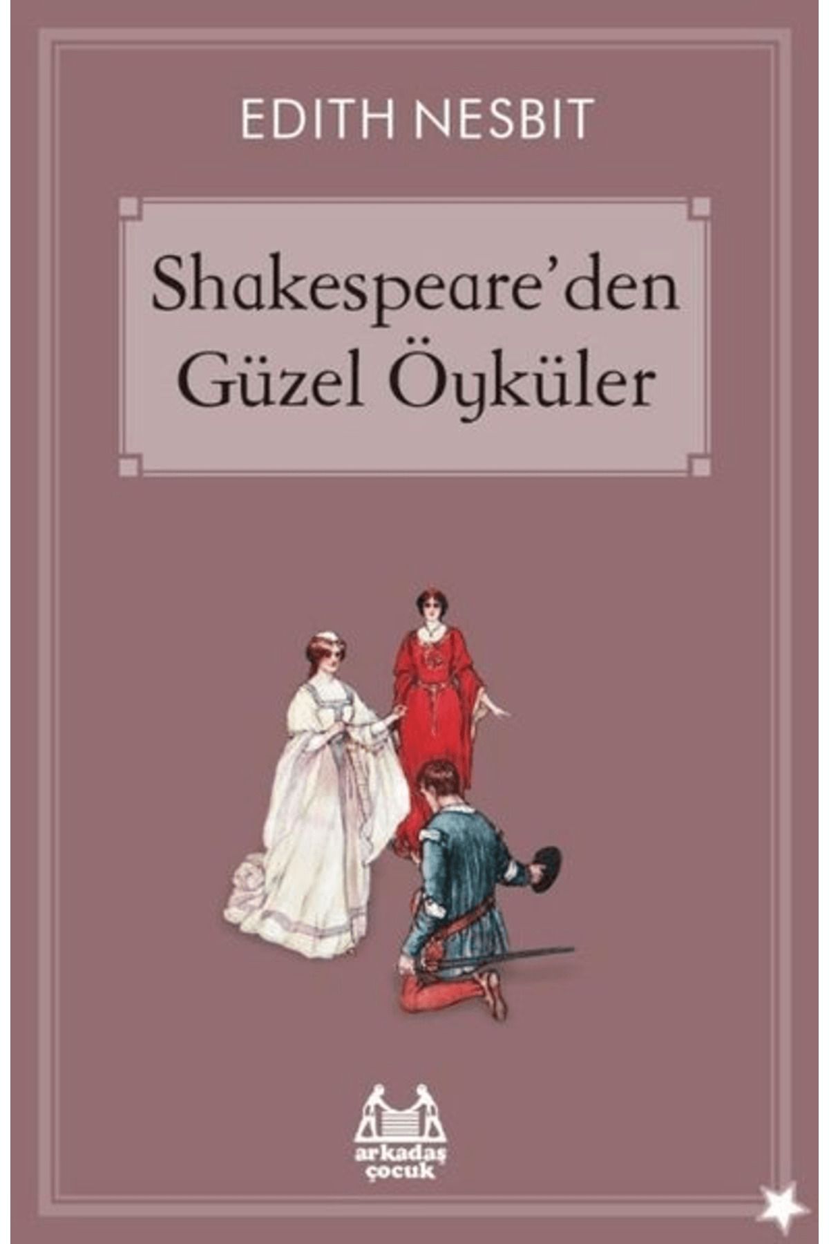 Arkadaş Yayınları Shakespeare’den Güzel Öyküler