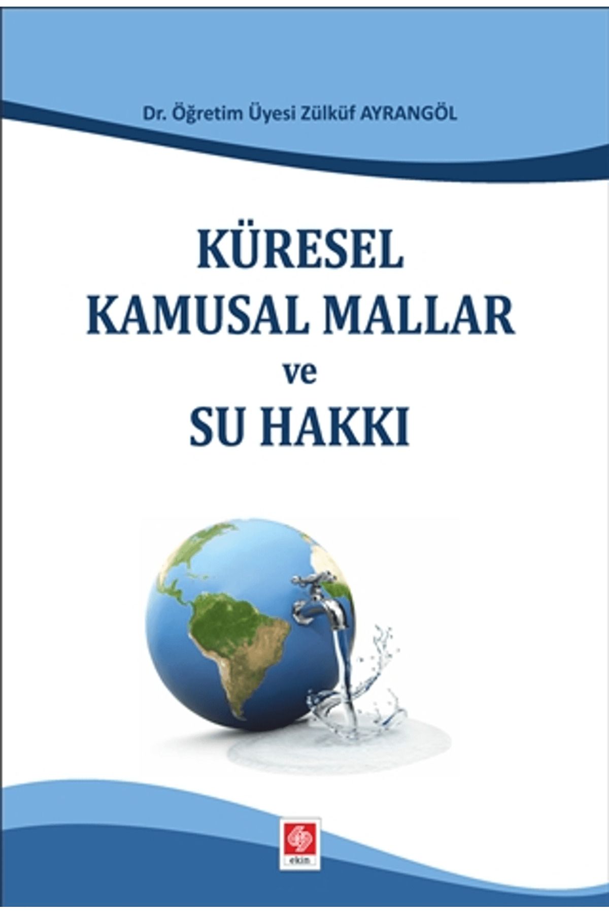 Ekin Basım Yayın Küresel Kamusal Mallar ve Su Hakkı