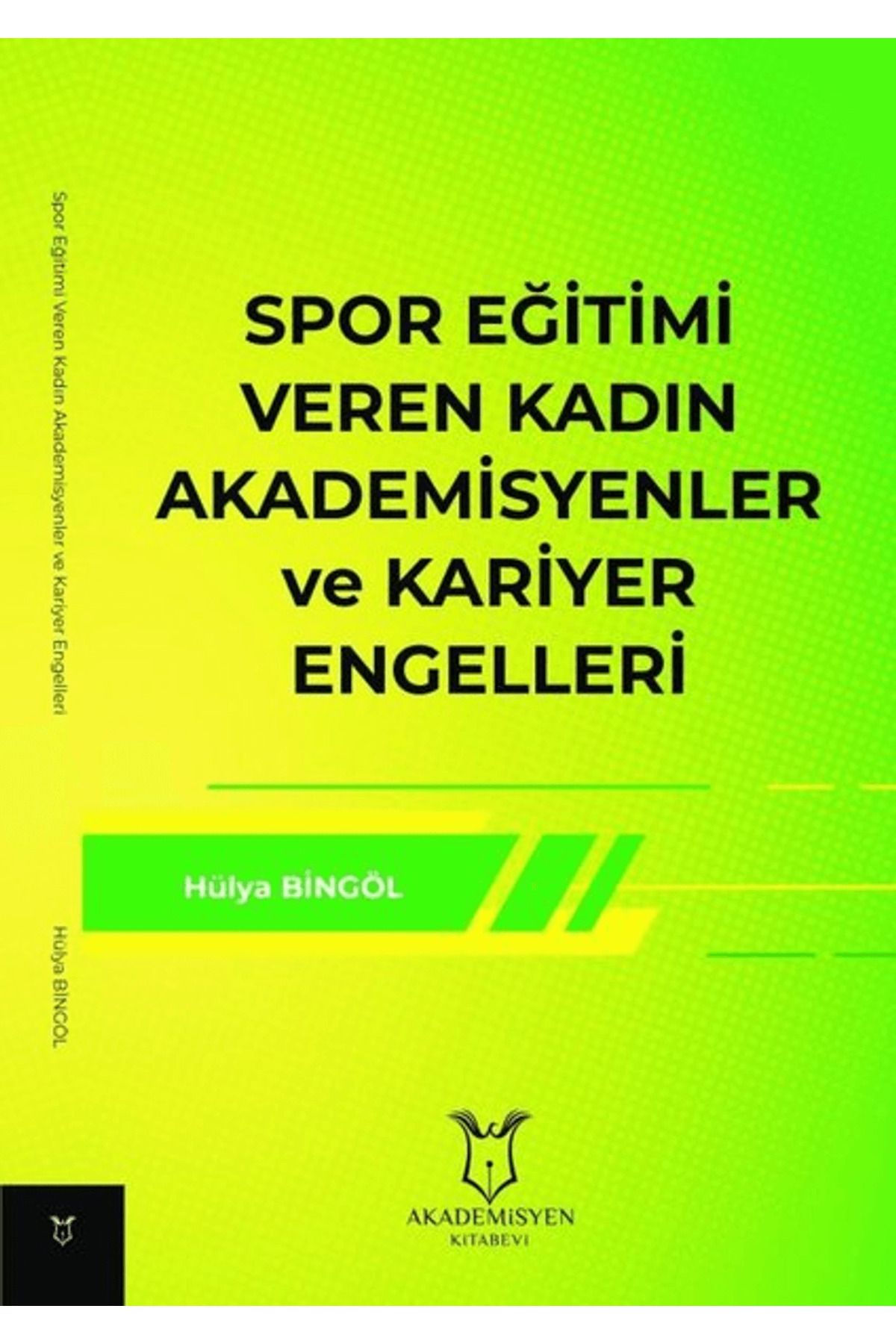 Akademisyen Kitabevi Spor Eğitimi Veren Kadın Akademisyenler ve Kariyer Engelleri