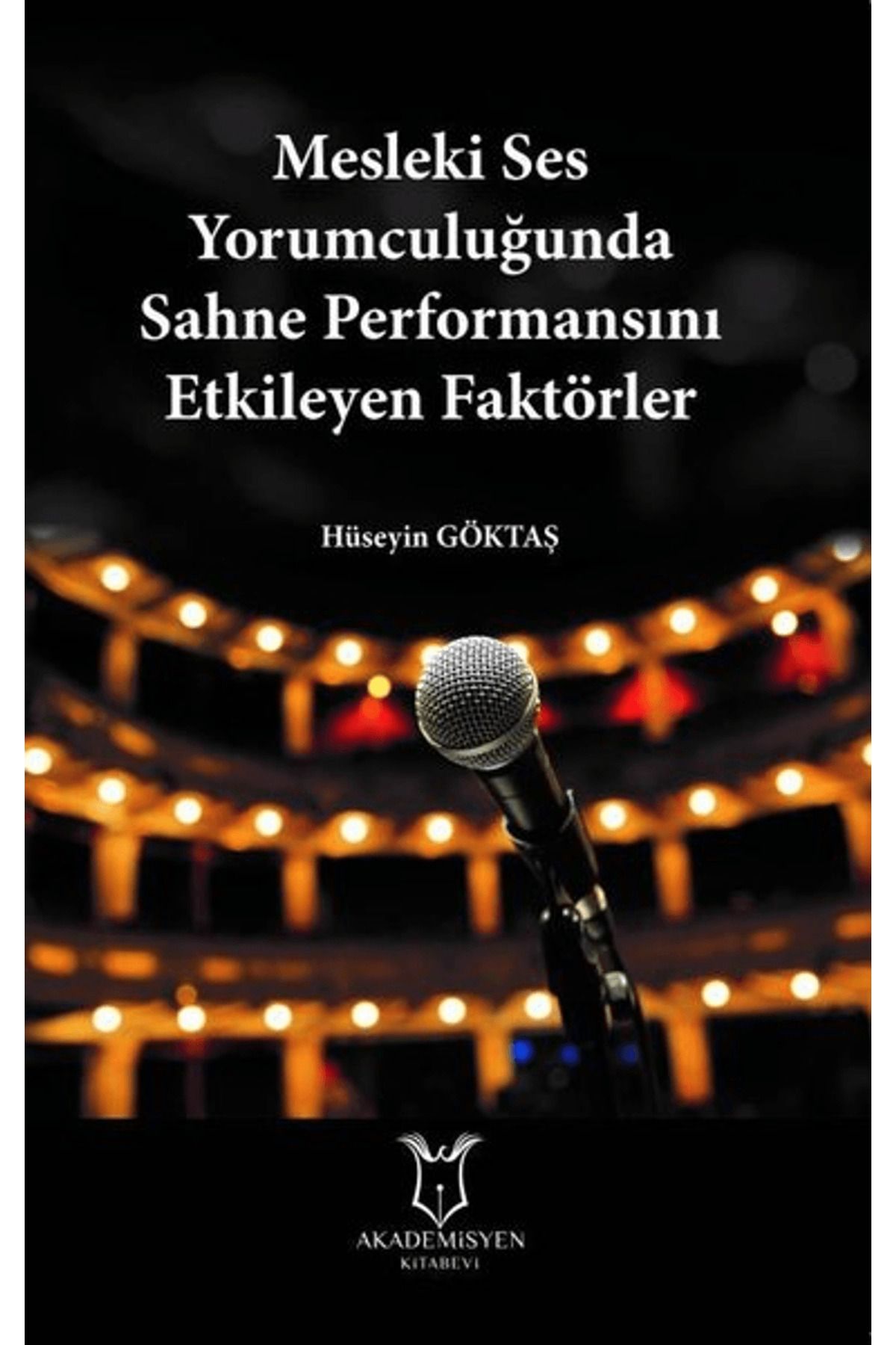 Akademisyen Kitabevi Mesleki Ses Yorumculuğunda Sahne Performansını Etkileyen Faktörler