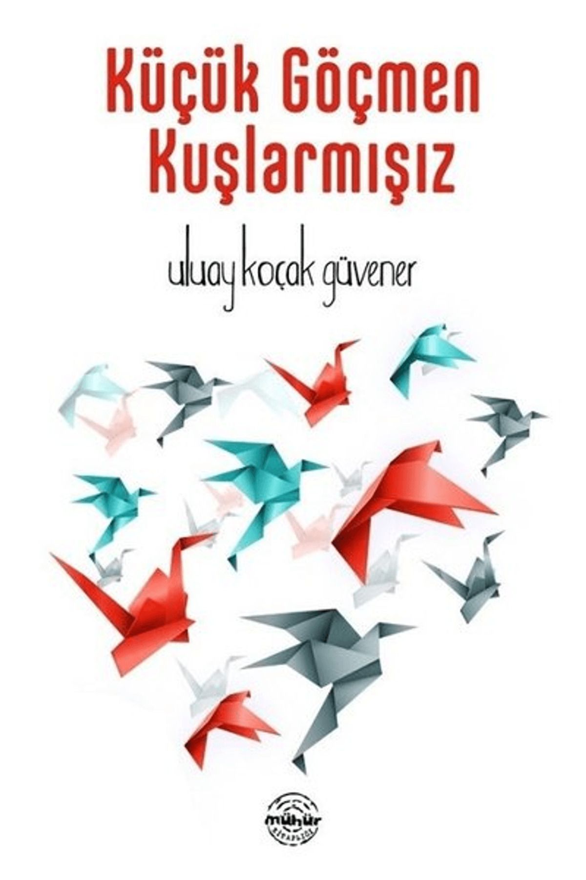 Mühür Kitaplığı Küçük Göçmen Kuşlarmışız