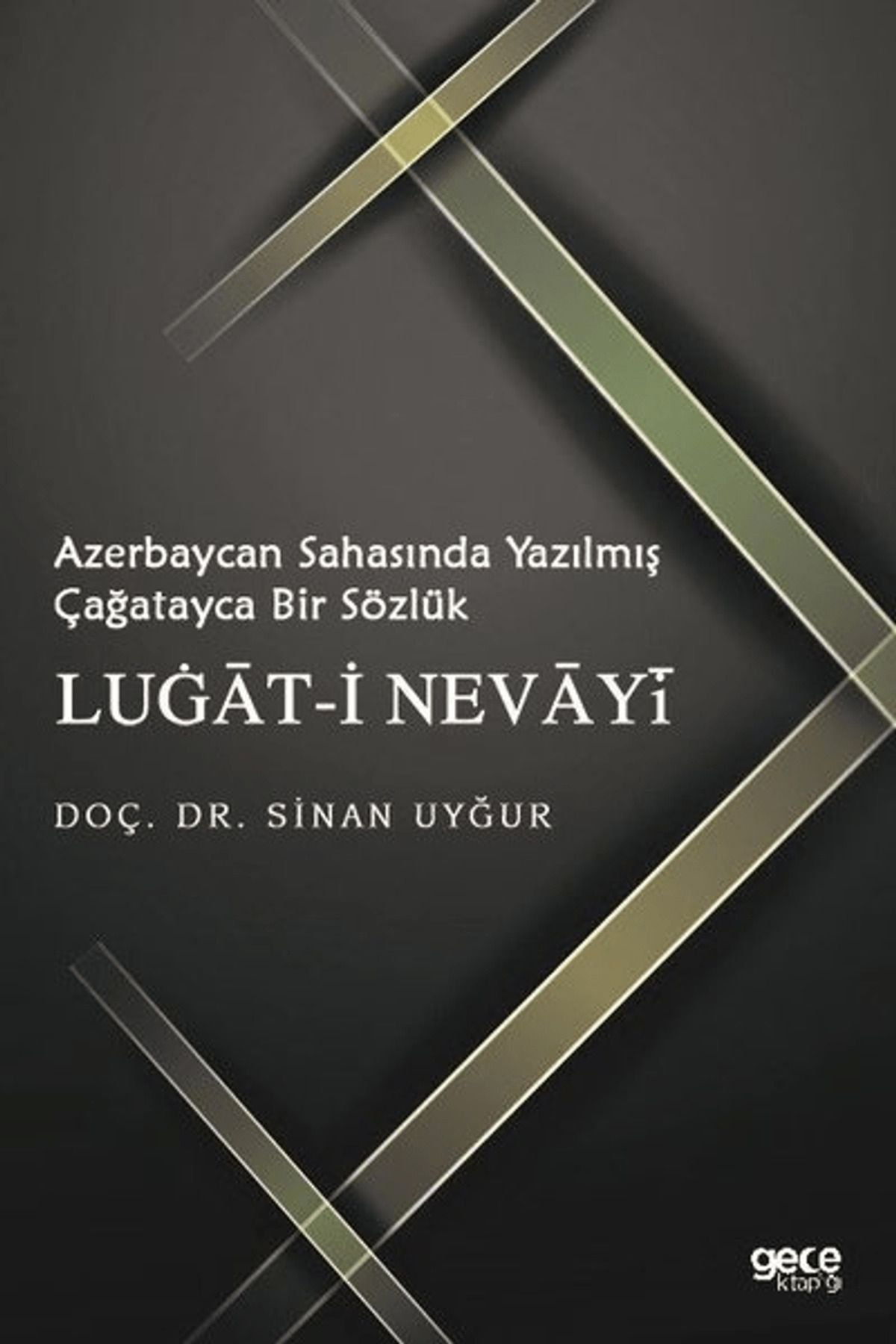 Gece Kitaplığı Azerbaycan Sahasında Yazılmış Çağatayca Bir Sözlük Lugat-i Nevayi