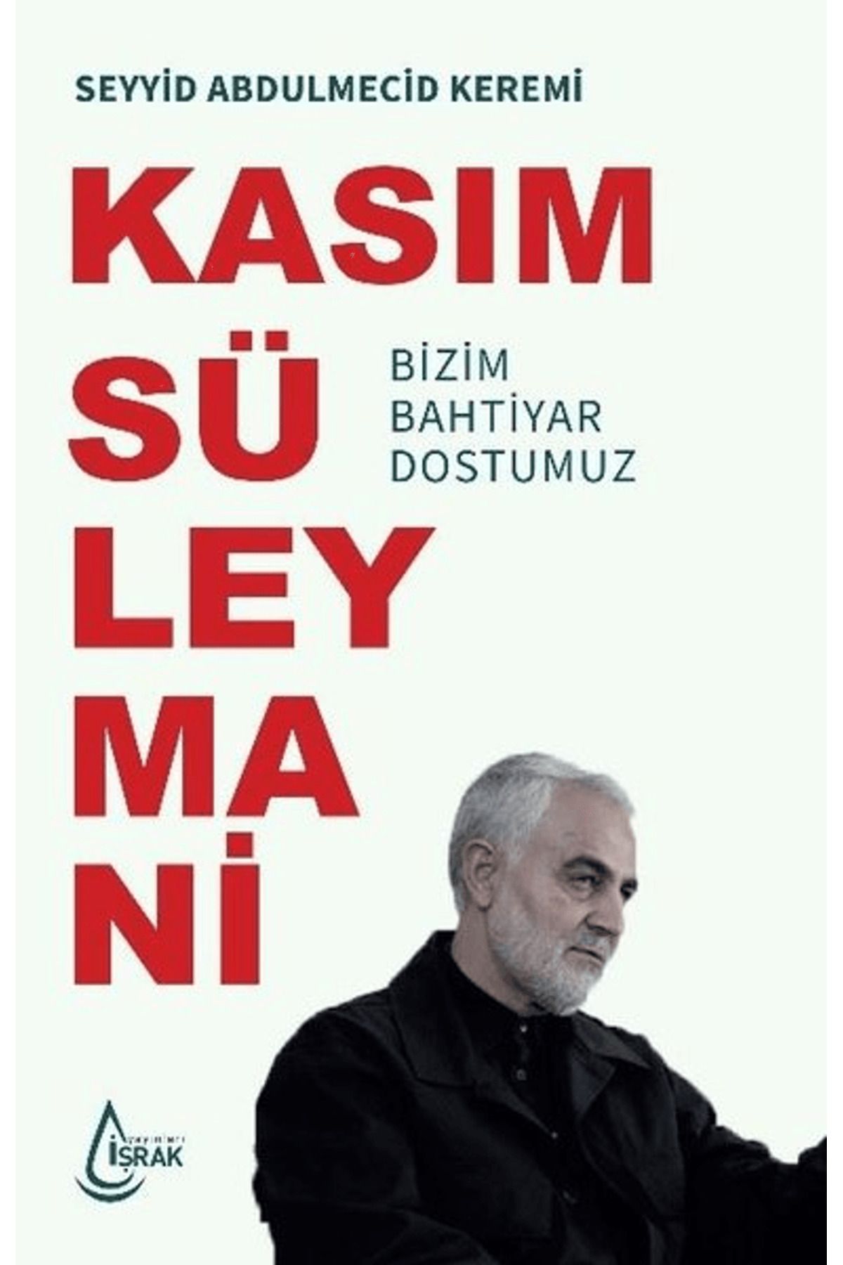 İşrak Yayınları Kasım Süleymani Bizim Bahtiyar Dostumuz