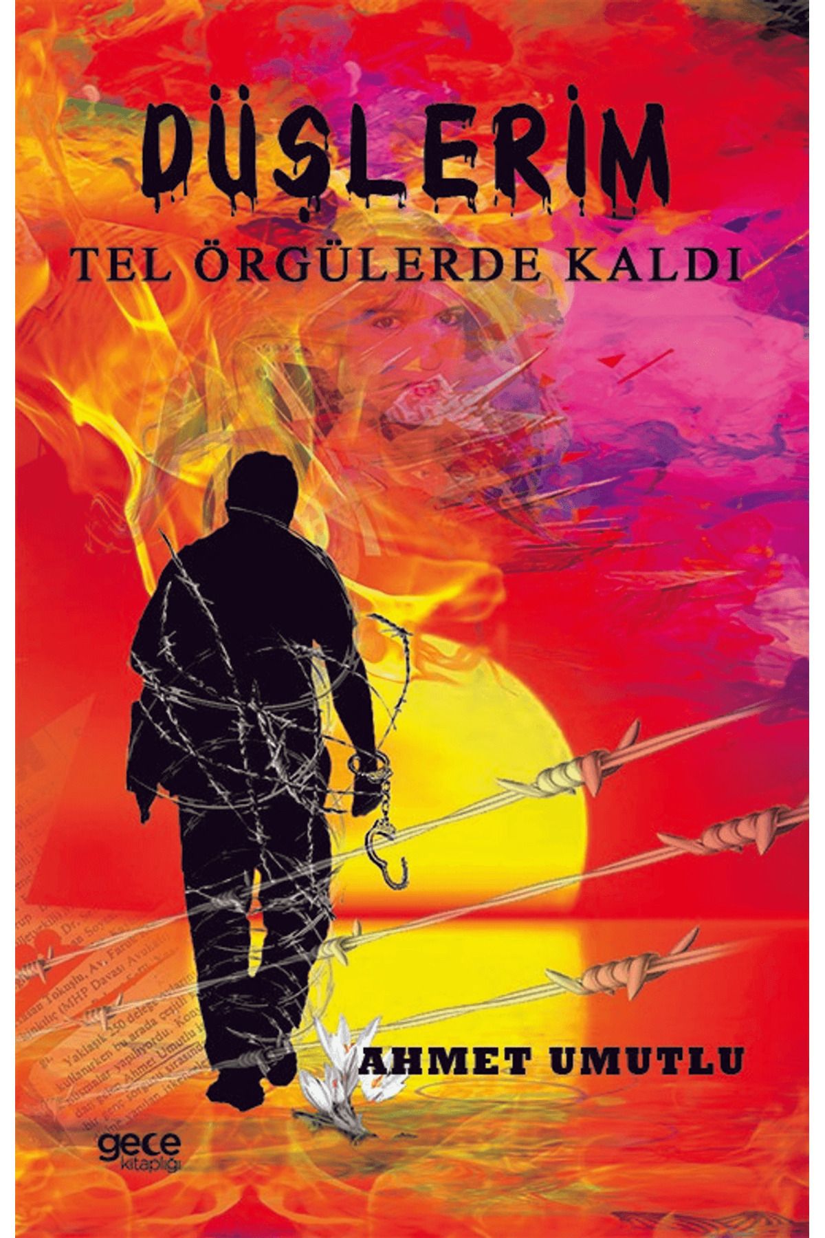 Gece Kitaplığı Düşlerim Tel Örgülerde Kaldı