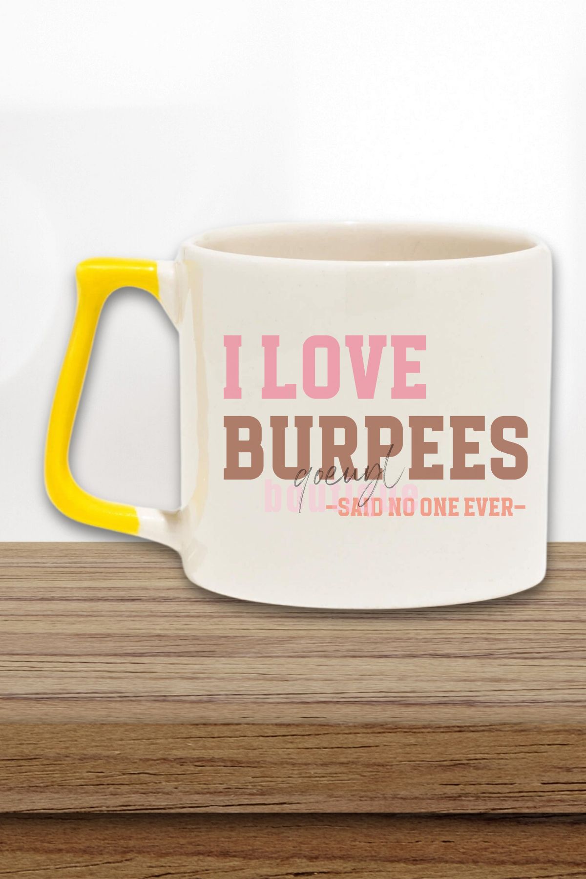 qoeuyl boutique I Love Burpees Said No One Ever Yazılı Komik Gym Spor Hediyelik Kulplu Kupa Bardak