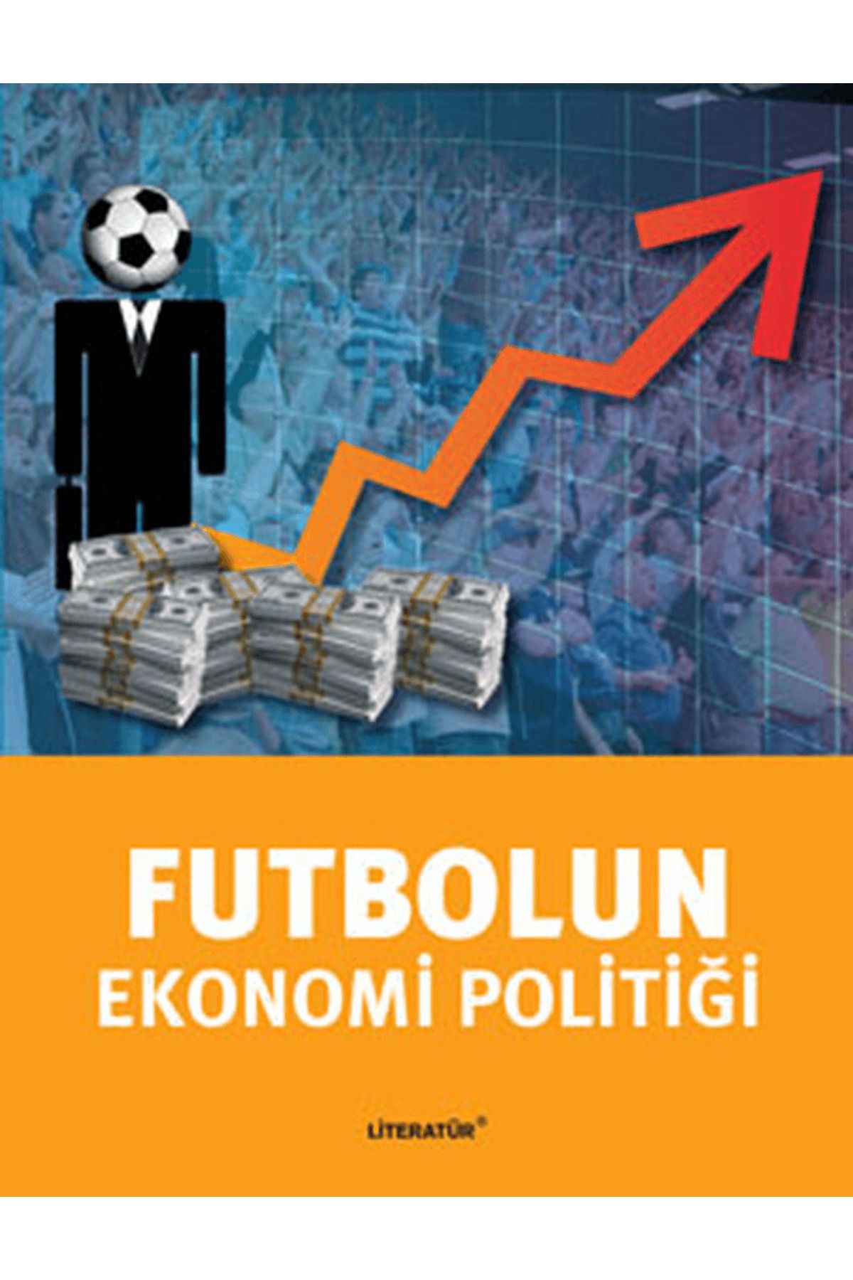 Literatür Yayıncılık Futbolun Ekonomi Politiği