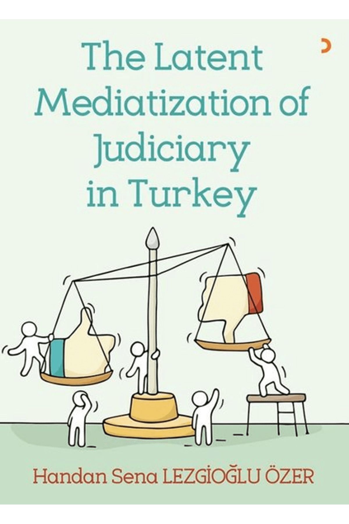 Cinius Yayınları The Latent Mediatization of Judiciary in Turkey