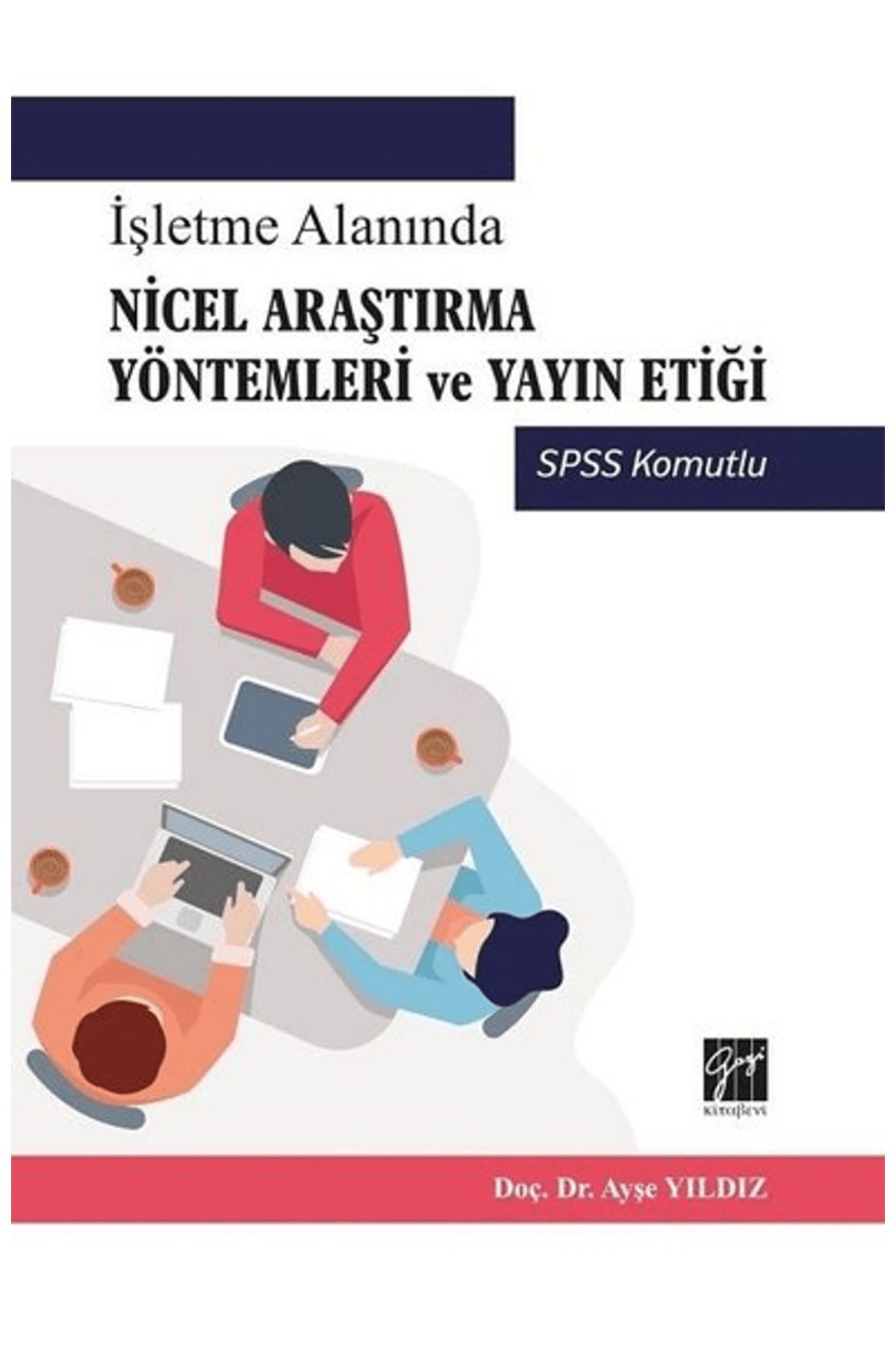 Gazi Kitabevi İşletme Alanında Nicel Araştırma Yöntemleri ve Yayın Etiği