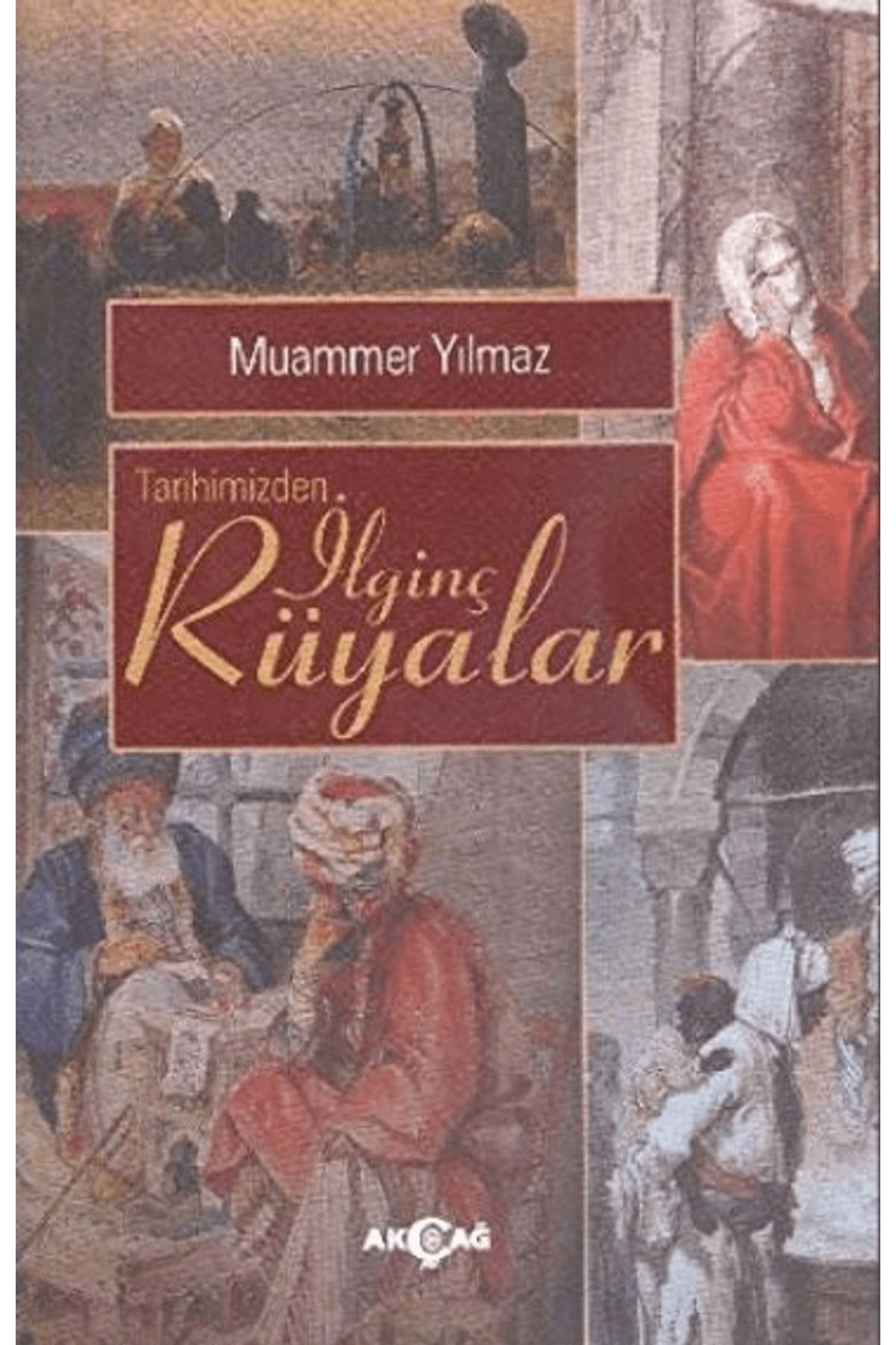 Akçağ Yayınları Tarihimizden İlginç Rüyalar