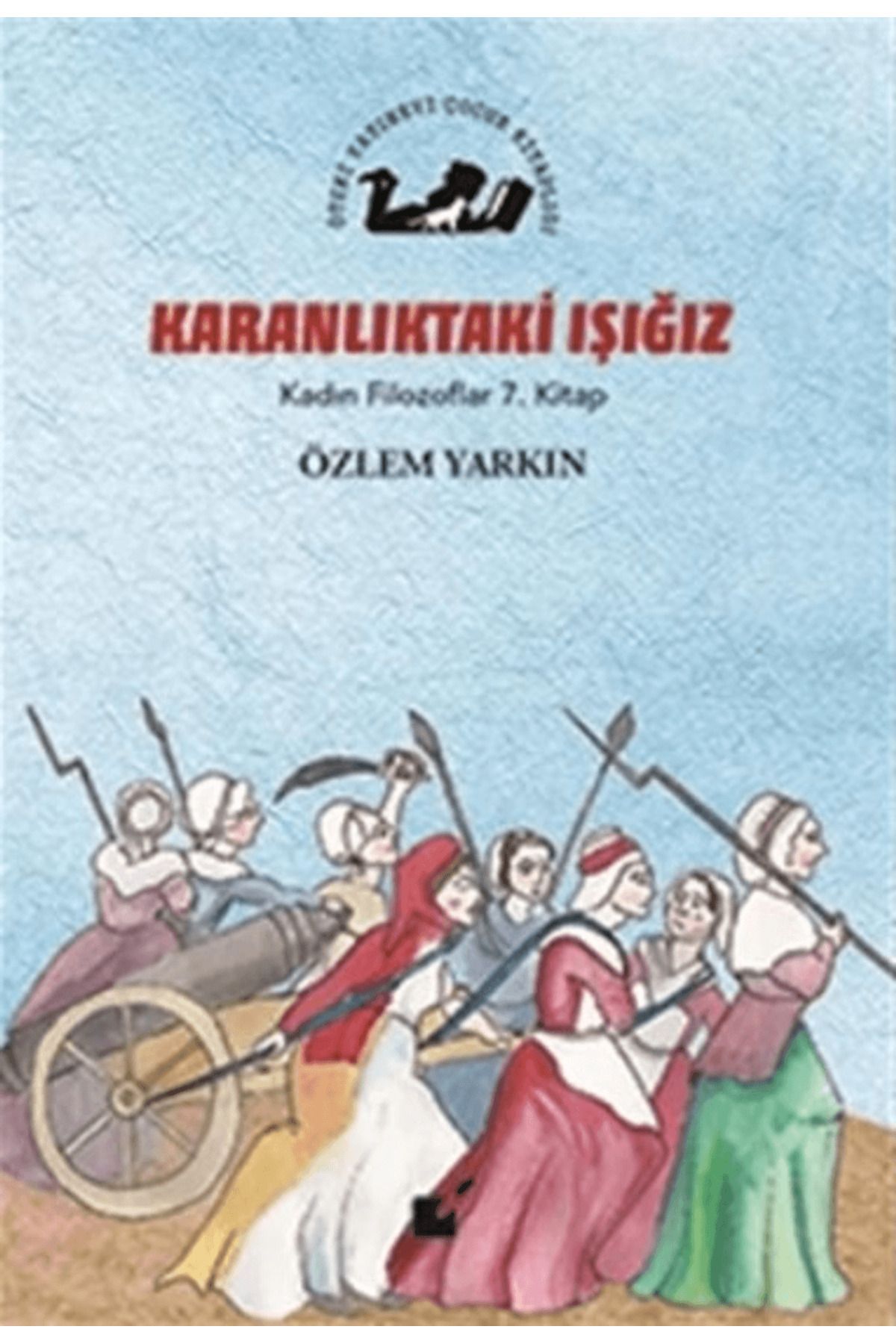 Öteki Yayınevi Karanlıktaki Işığız - Kadın Filozoflar 7. Kitap