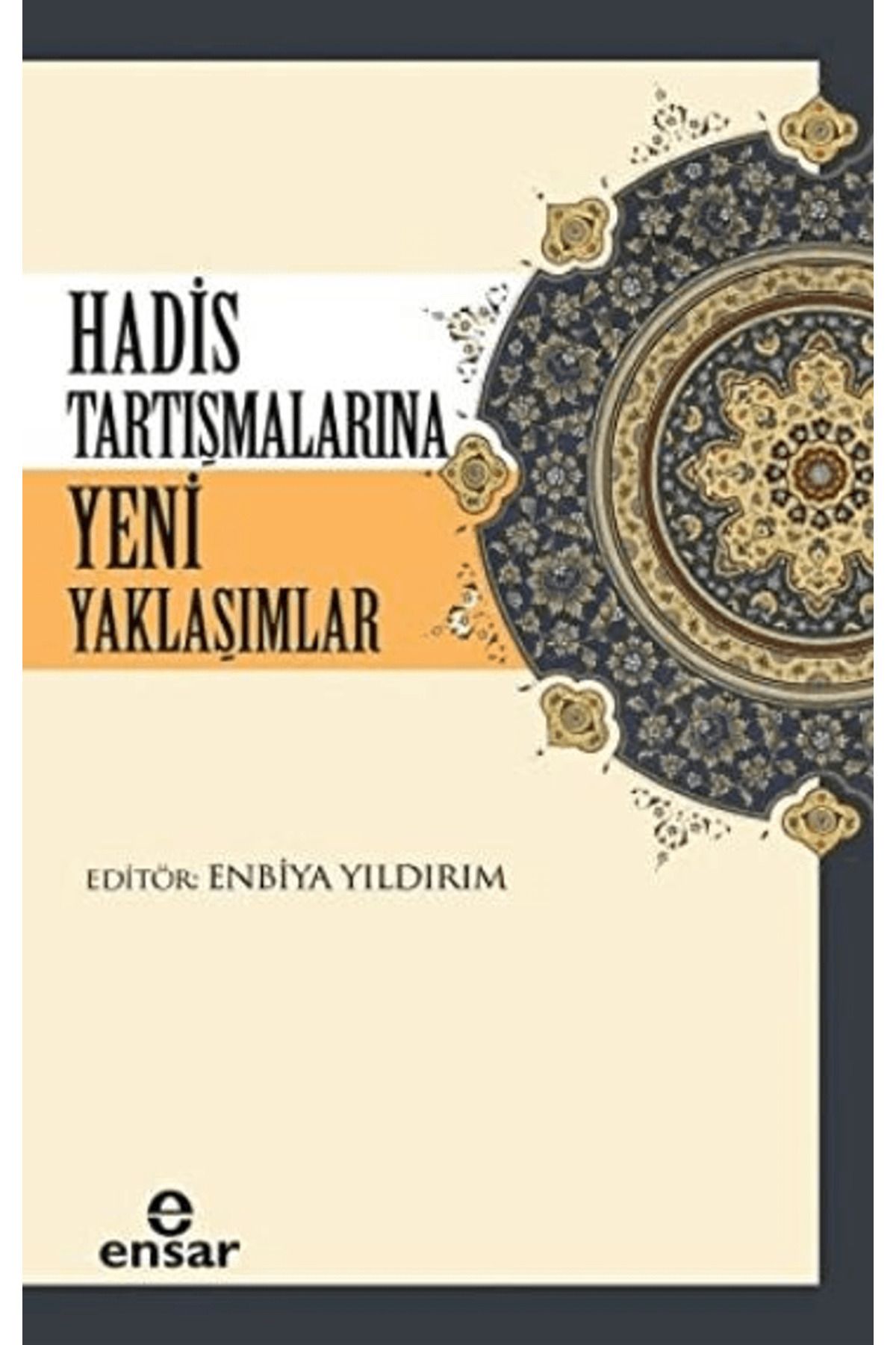 Ensar Neşriyat Hadis Tartışmalarına Yeni Yaklaşım