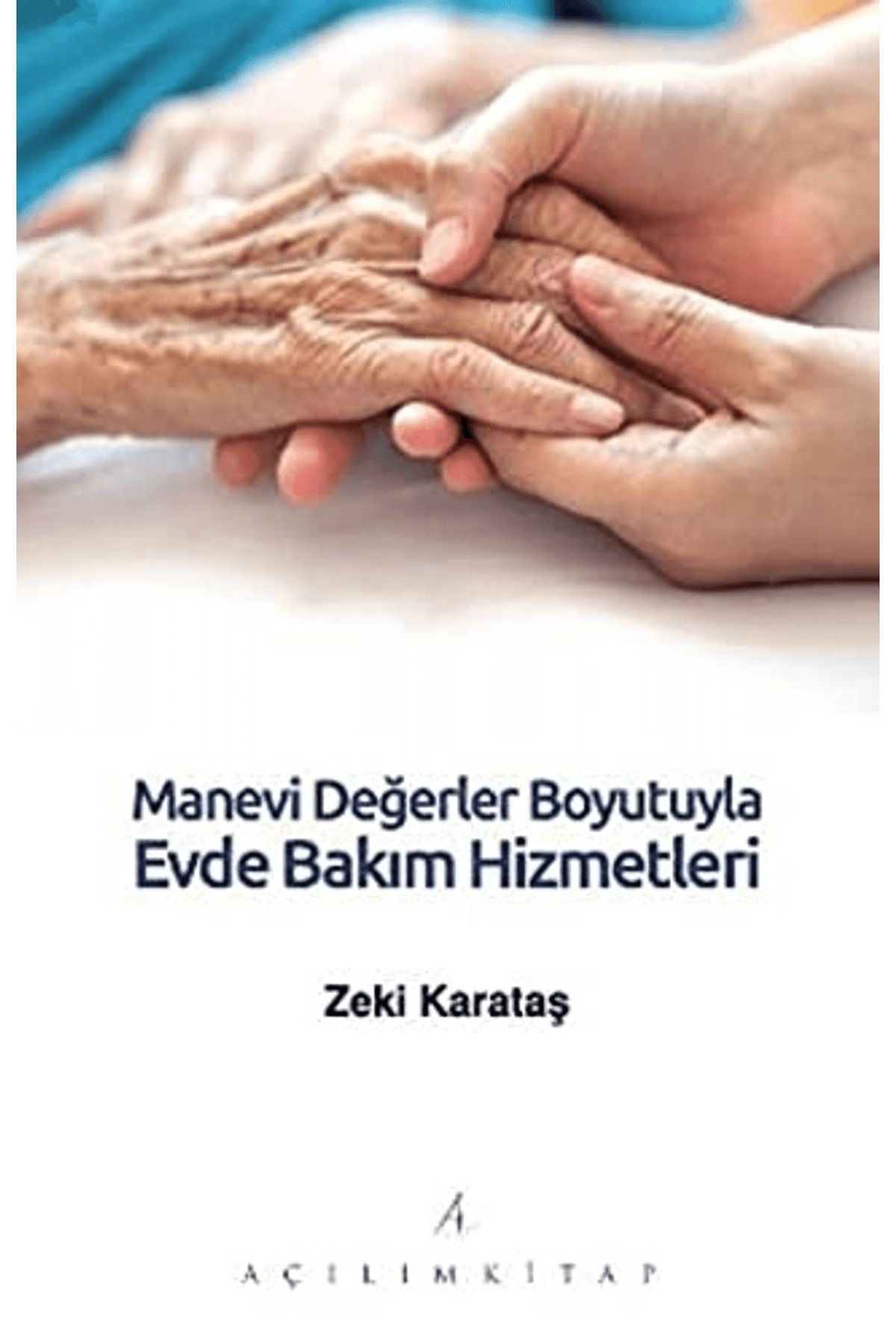 Açılım Kitap Manevi Değerler Boyutuyla Evde Bakım Hizmetleri