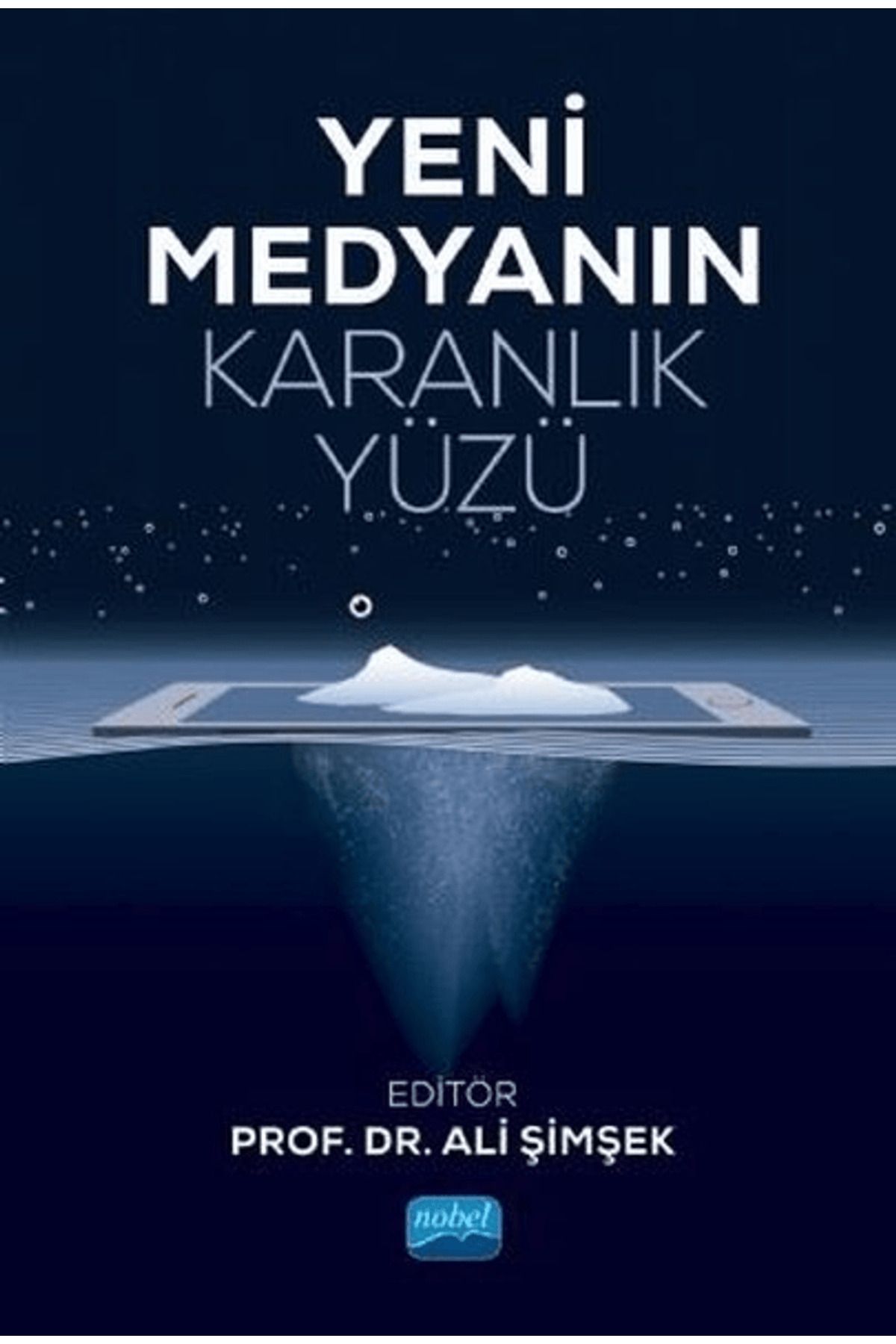 Nobel Akademik Yayıncılık Yeni Medyanın Karanlık Yüzü