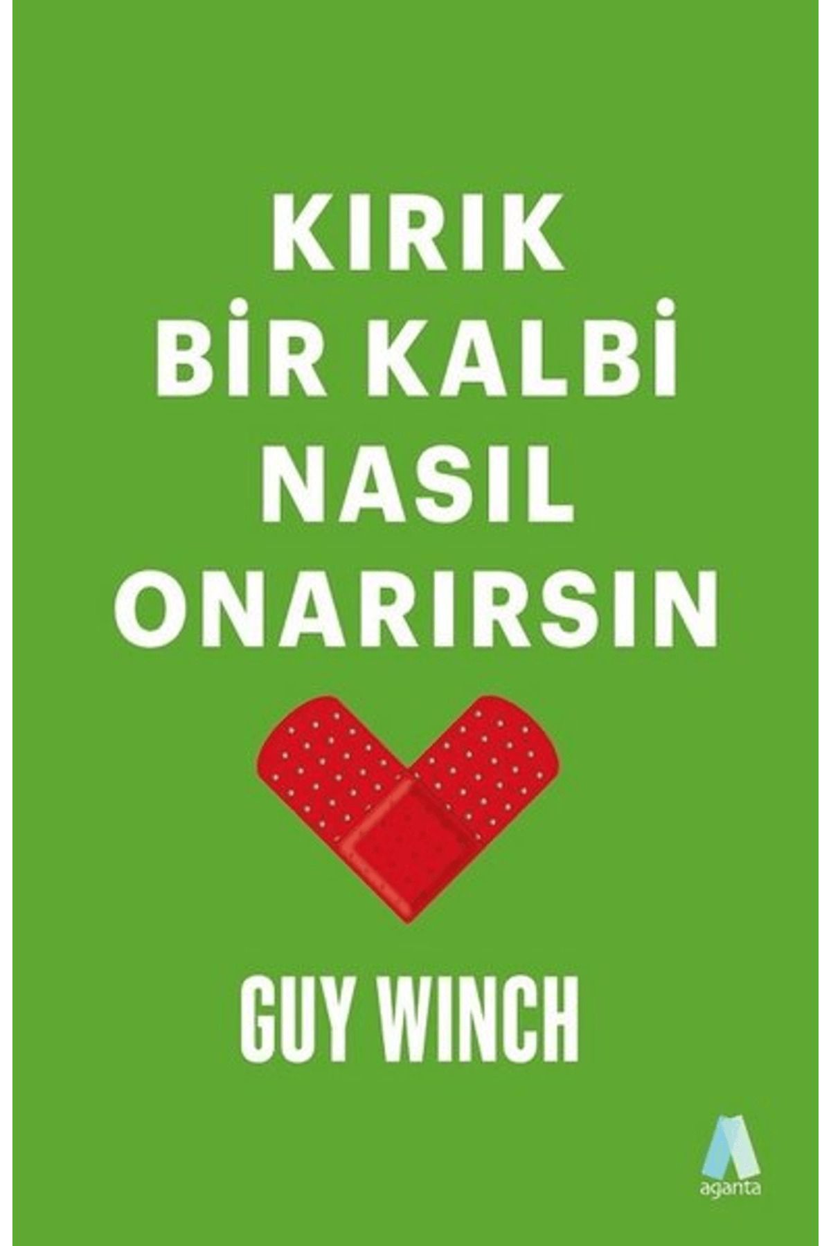 Aganta Yayınları Kırık Bir Kalbi Nasıl Onarırsın