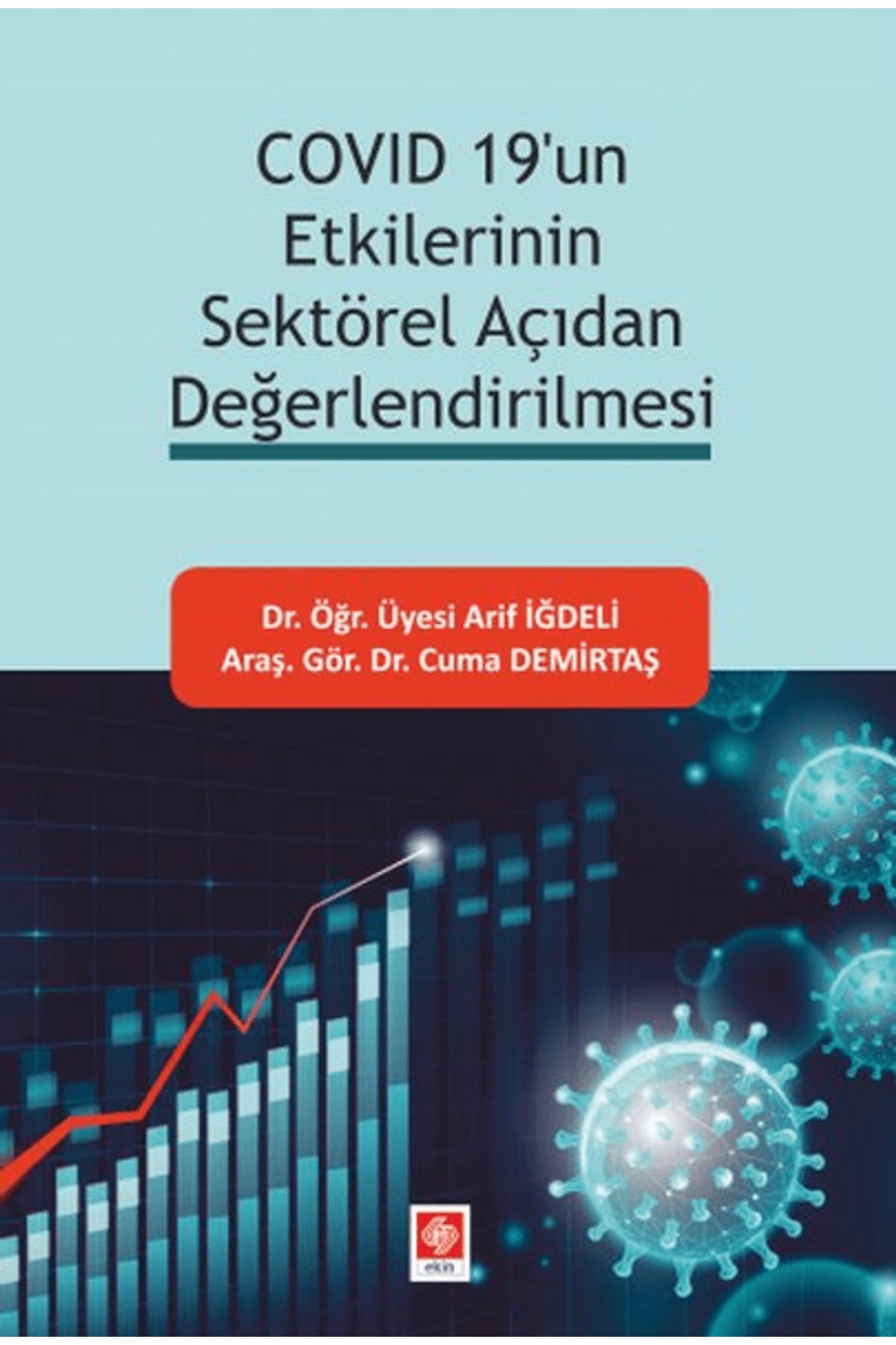 Ekin Basım Yayın Covid 19'un Etkilerinin Sektörel Açıdan Değerlendirilmesi