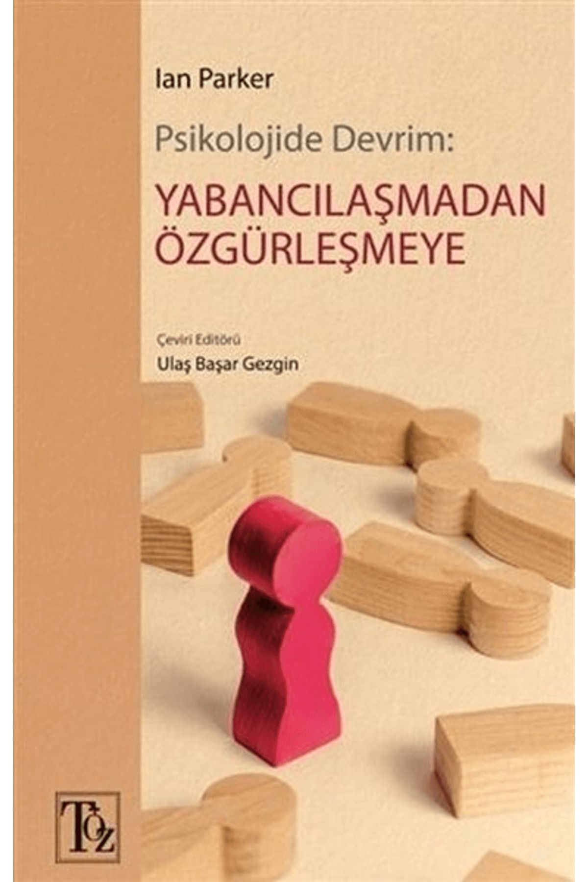 Töz Yayınları Psikolojide Devrim: Yabancılaşmadan Özgürleşmeye