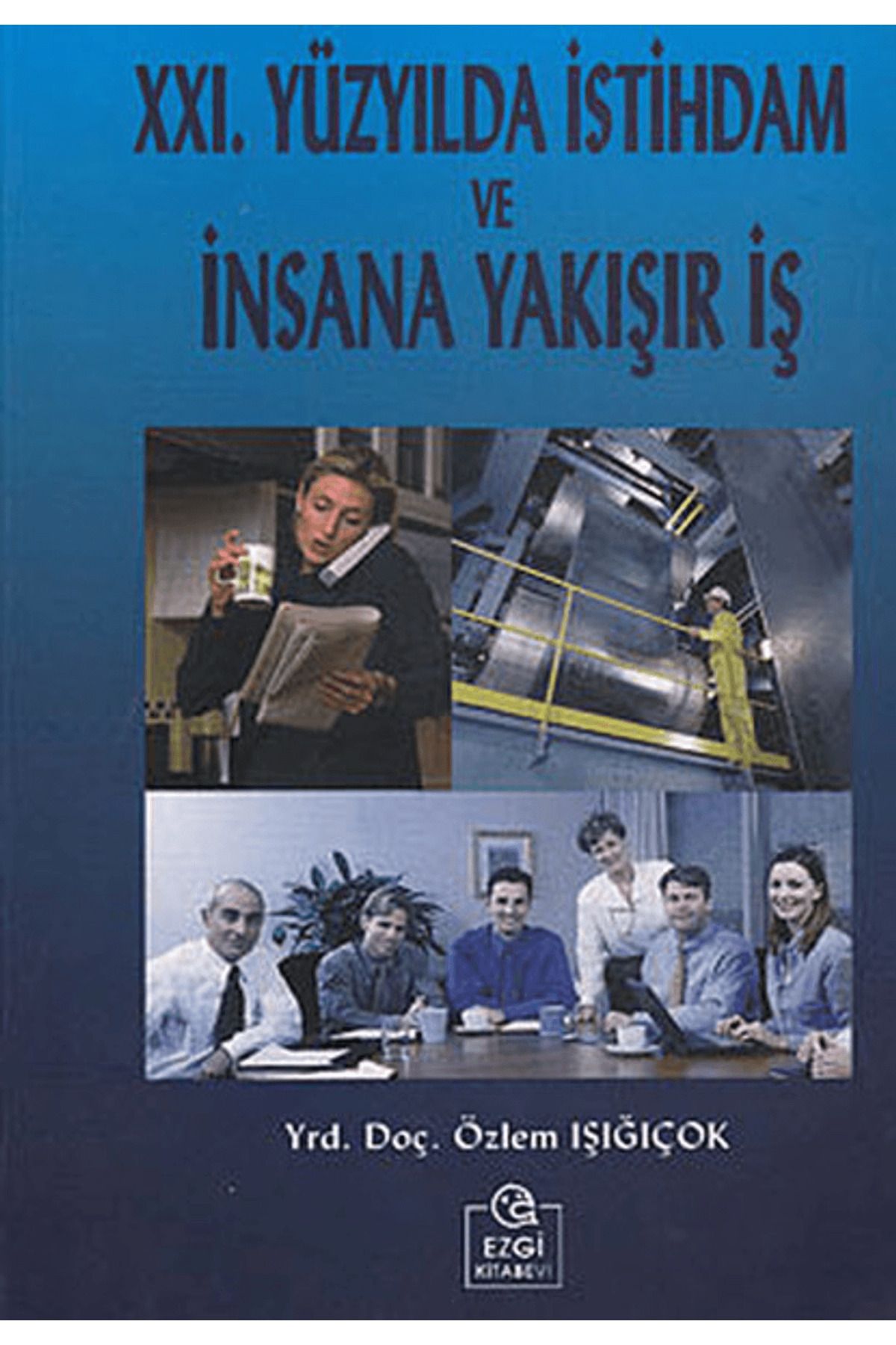 Ezgi Kitabevi Yayınları 21. Yüzyılda İstihdam ve İnsana Yakışır İş