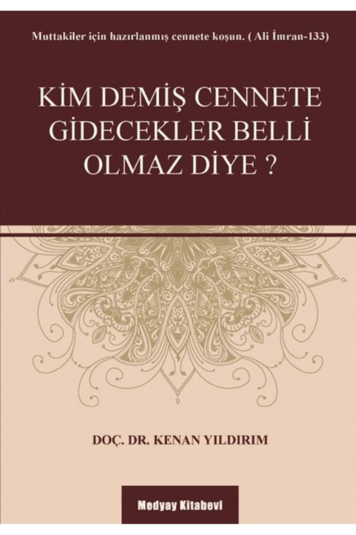 Medyay Kitabevi Kim Demiş Cennete Gidecekler Belli Olmaz Diye?