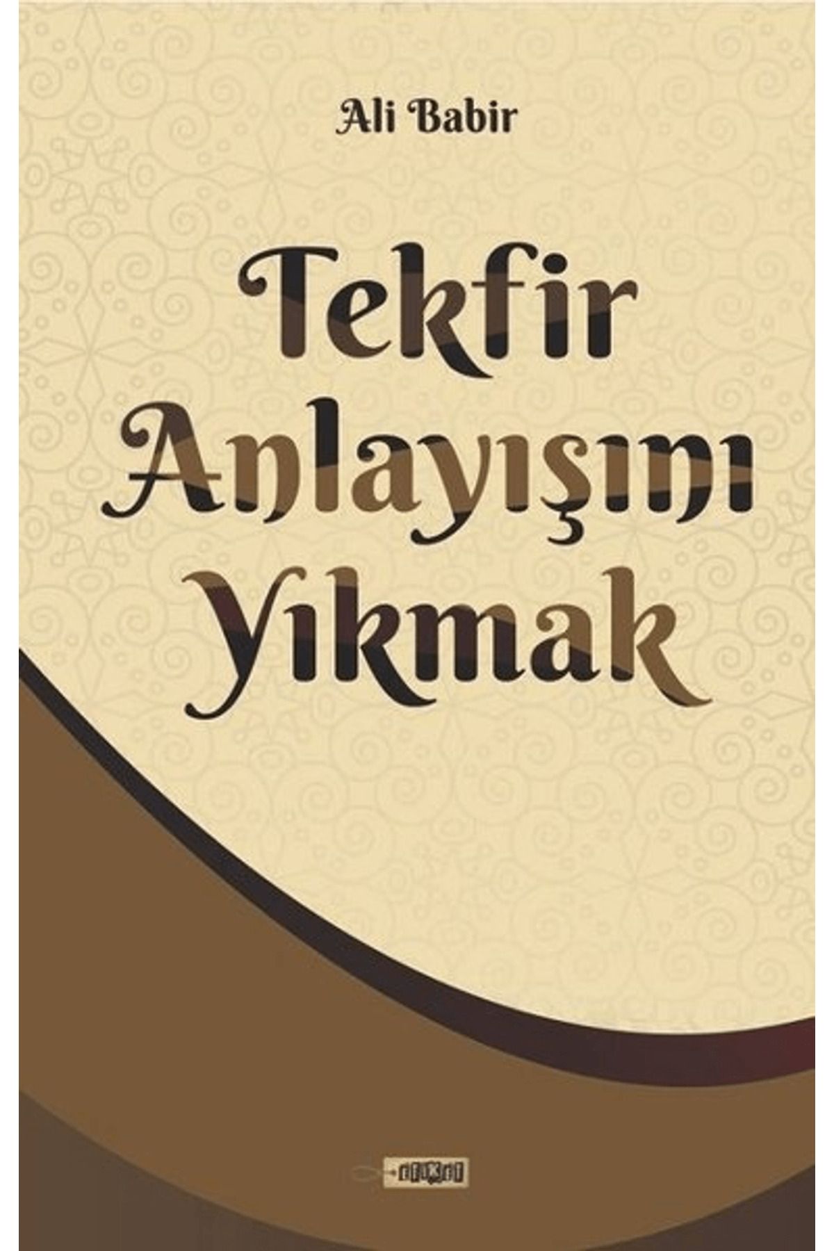 Etiket Yayınları Tekfir Anlayışını Yıkmak