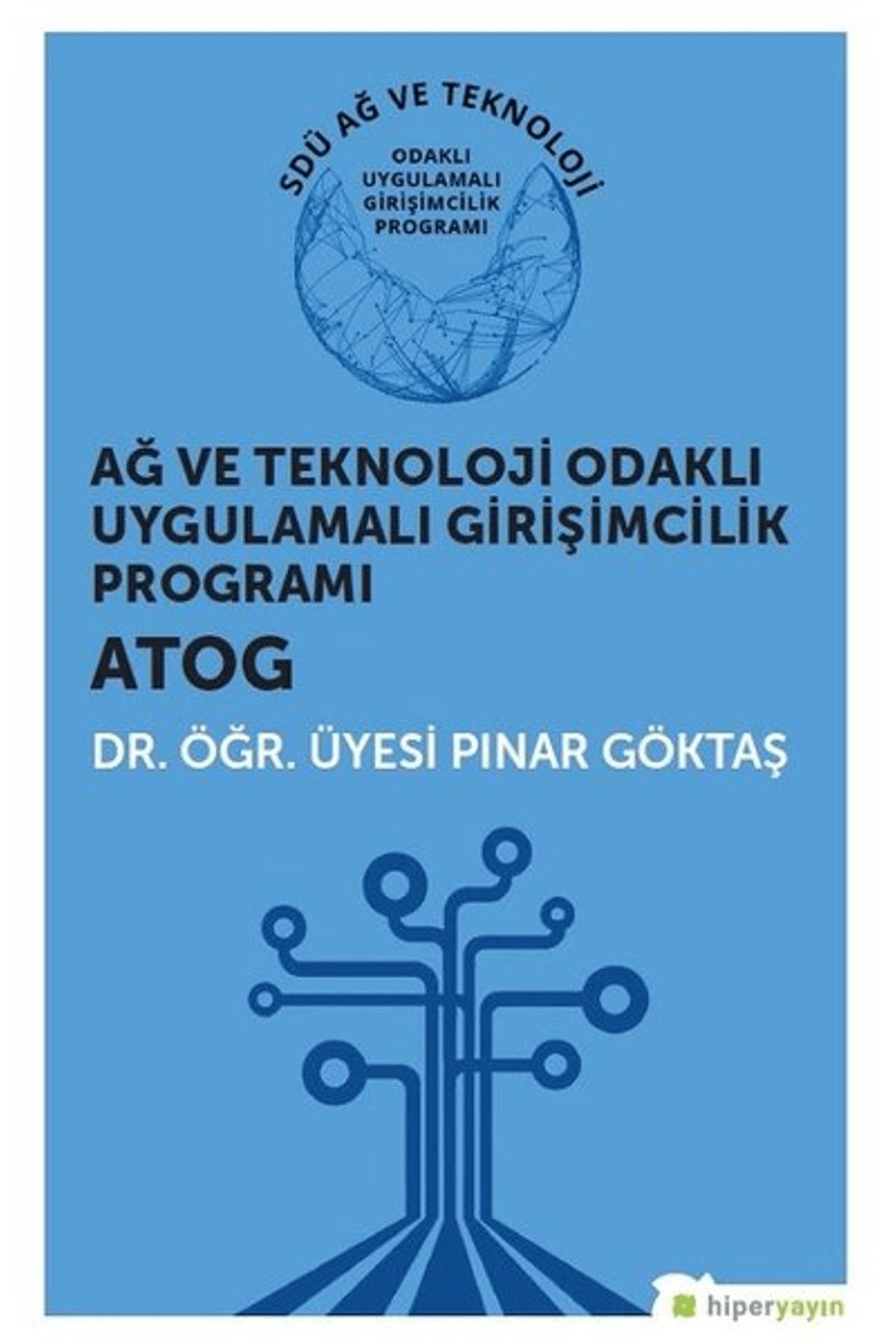 Hiperlink Yayınları Ağ ve Teknoloji Odaklı Uygulamalı Girişimcilik Programı ATOG