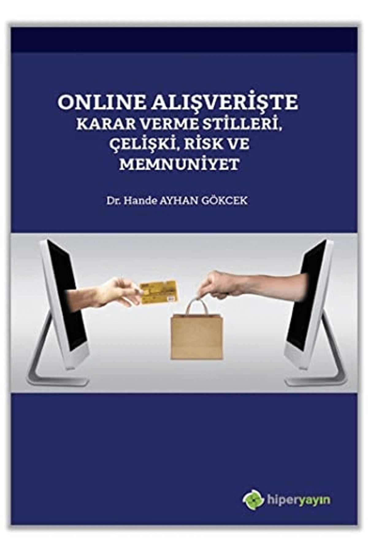 Hiperlink Yayınları Online Alışverişte Karar Verme Stilleri Çelişki Risk ve Memnuniyet