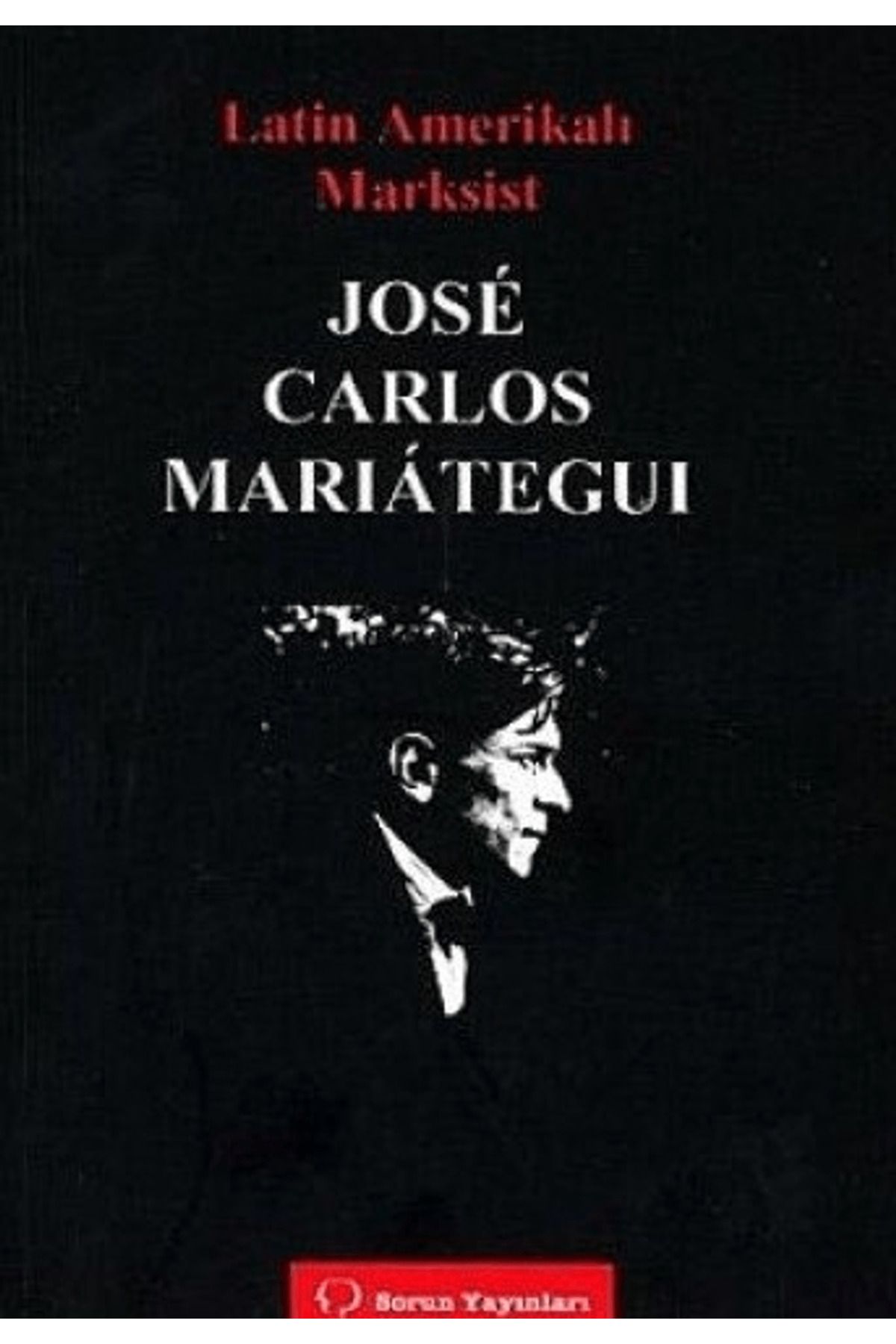 Sorun Yayınları Latin Amerikalı Marksist Jose Carlos Marıateguı