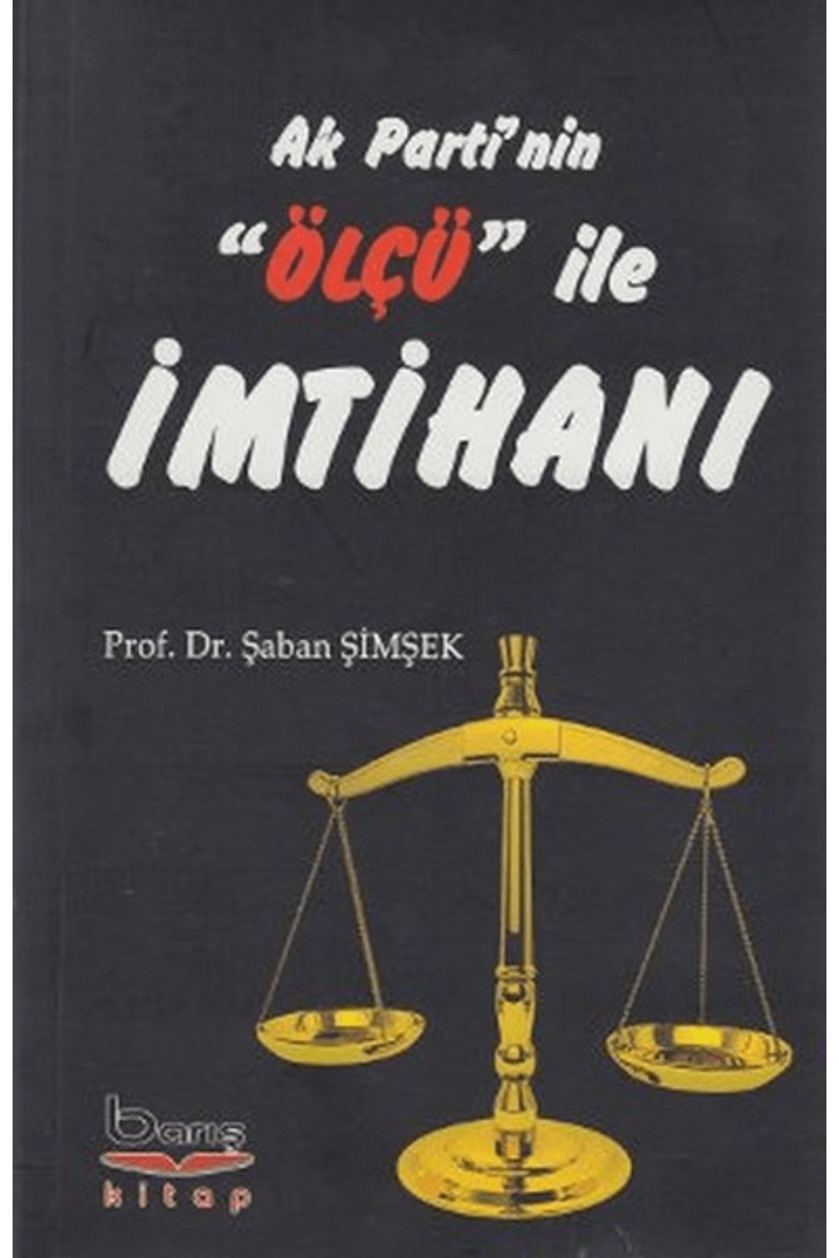 Barış Kitap Ak Parti'nin ''Ölçü'' ile İmtihanı