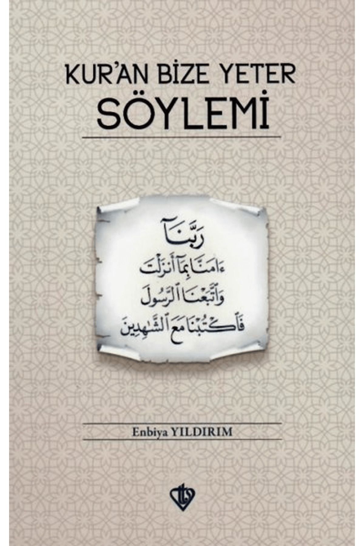 Türkiye Diyanet Vakfı Yayınları Kur’an Bize Yeter Söylemi
