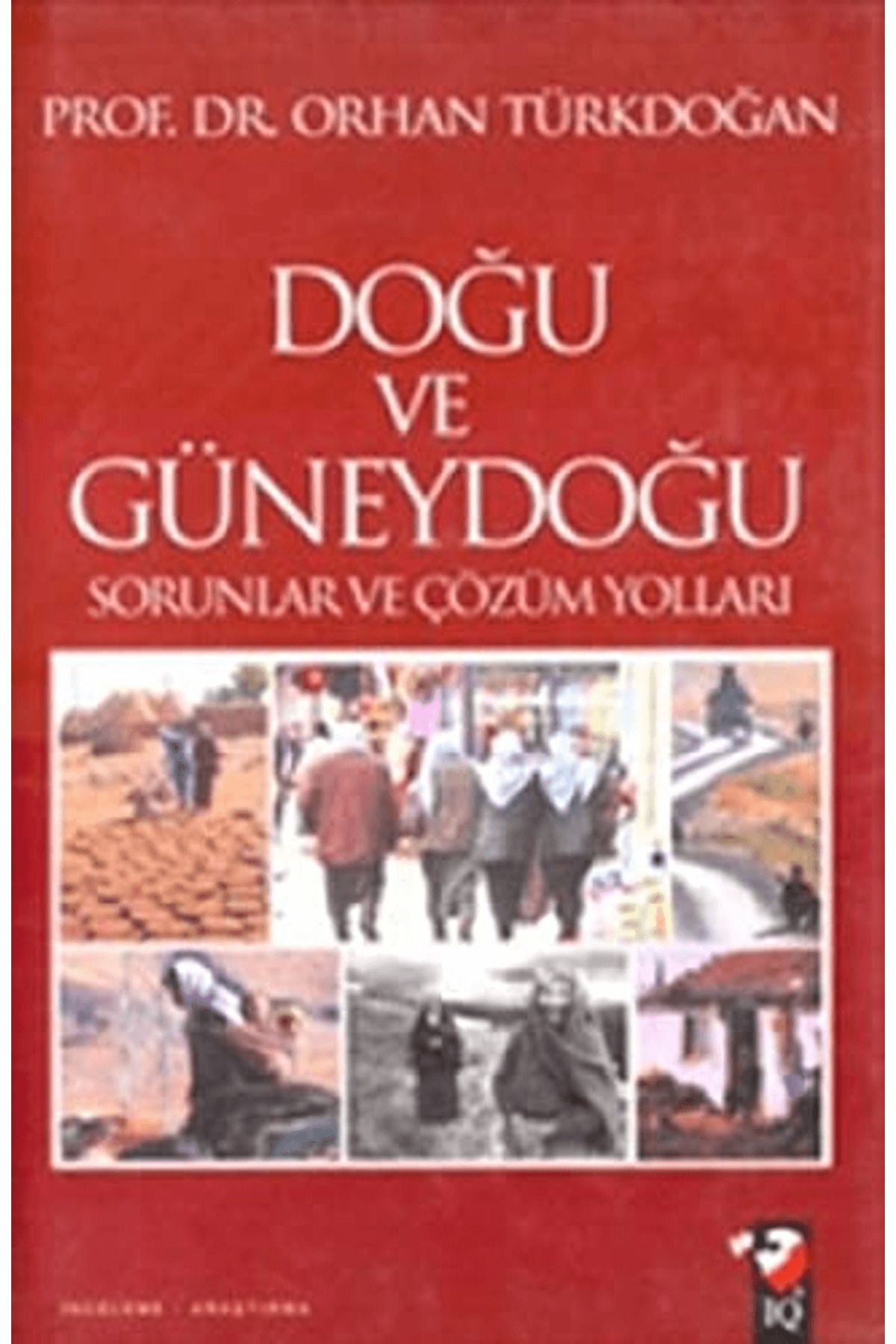 IQ Kültür Sanat Yayıncılık Doğu ve Güneydoğu Sorunları ve Çözüm Yolları