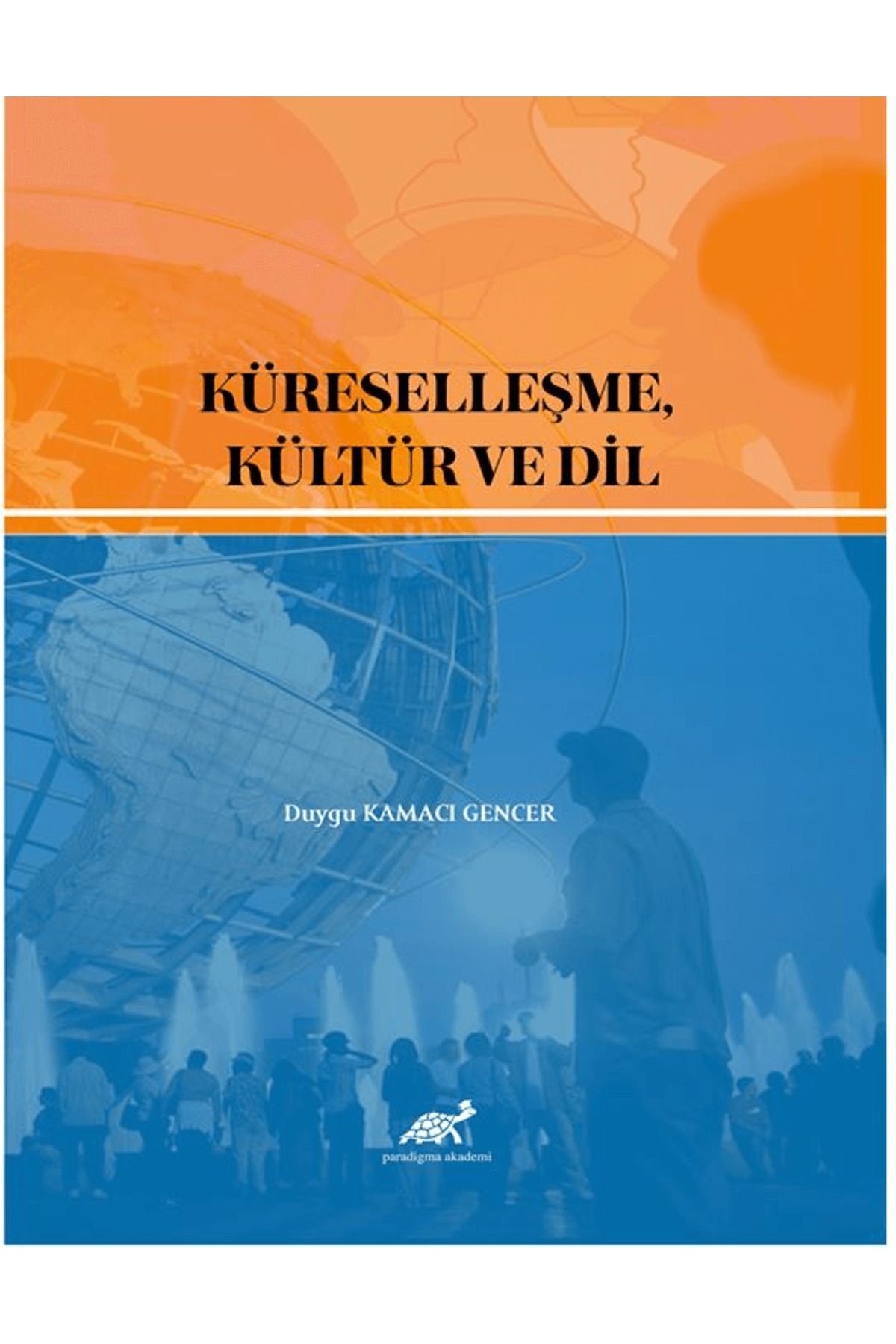 Paradigma Akademi Yayınları Küreselleşme, Kültür ve Dil