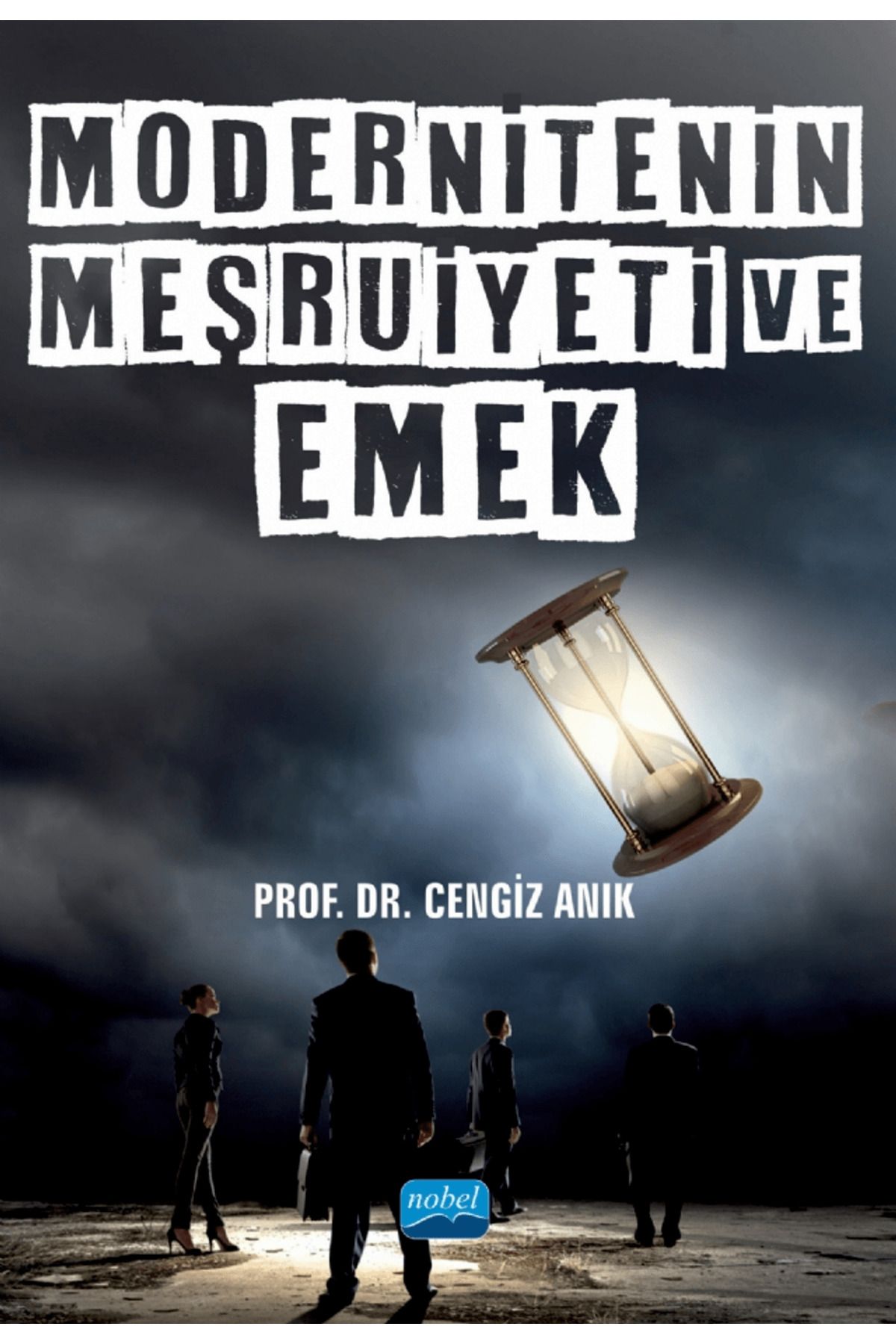 Nobel Akademik Yayıncılık Modernitenin Meşruiyeti ve Emek