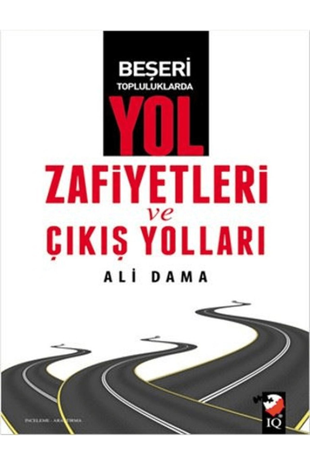 IQ Kültür Sanat Yayıncılık Beşeri Topluluklarda Yol Zafiyetleri ve Çıkış Yolları