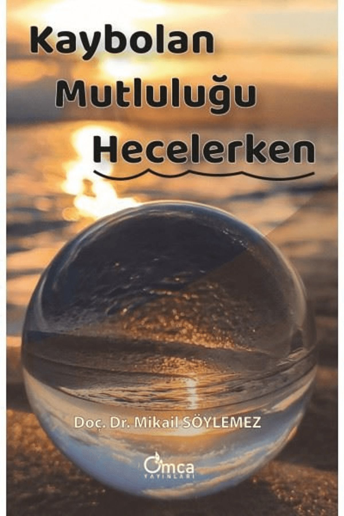Omca Yayınları Kaybolan Mutluluğu Hecelerken