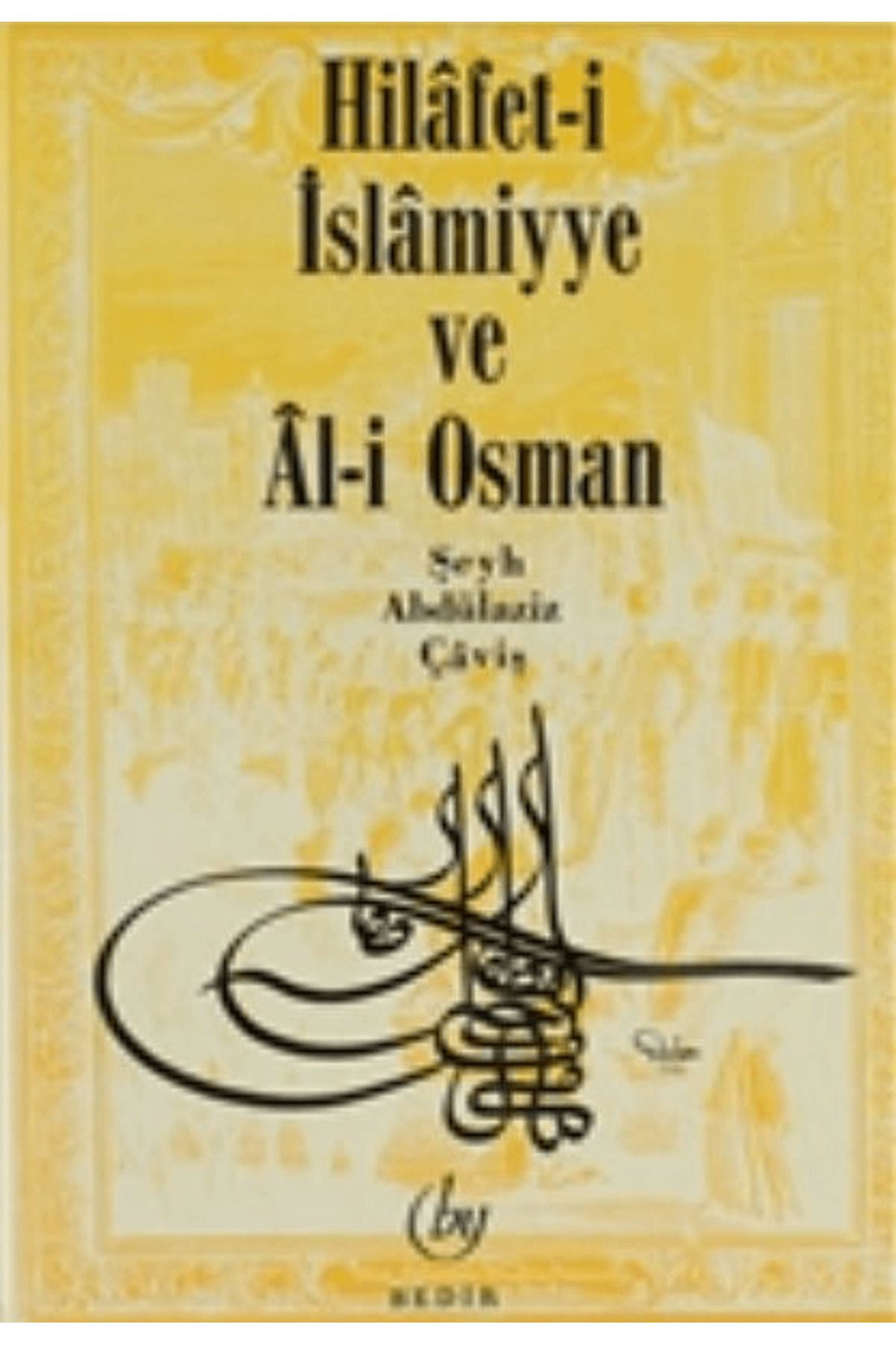 Bedir Yayınları Hilafet- i İslamiyye ve Al- i Osman