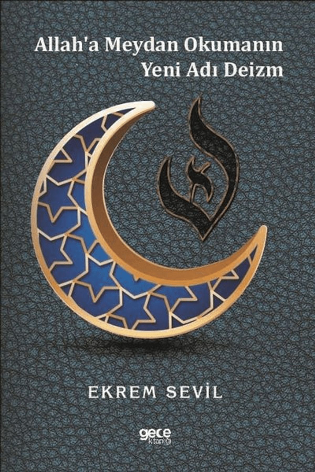 Gece Kitaplığı Allah'a Meydan Okumanın Yeni Adı Deizm