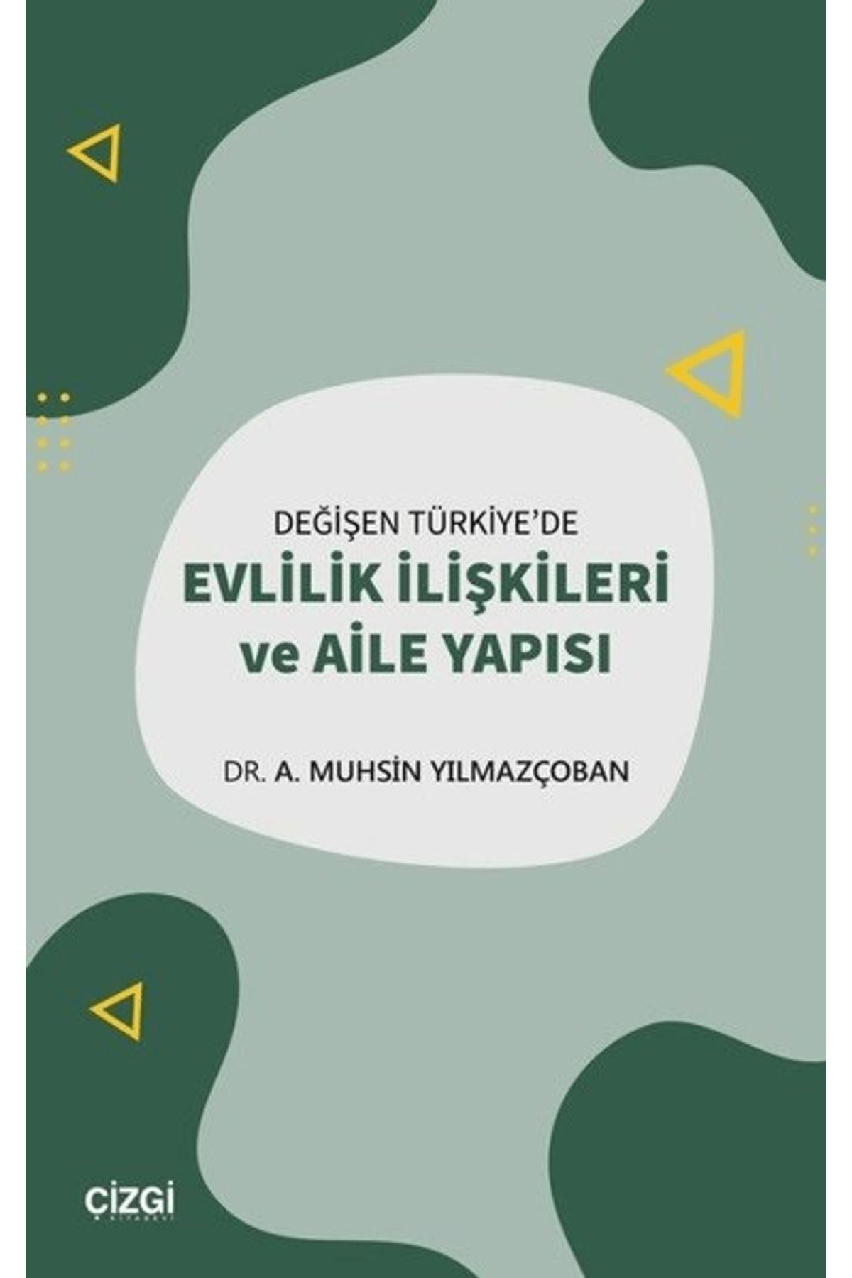 Çizgi Kitabevi Yayınları Değişen Türkiye'de Evlilik İlişkileri ve Aile Yapısı
