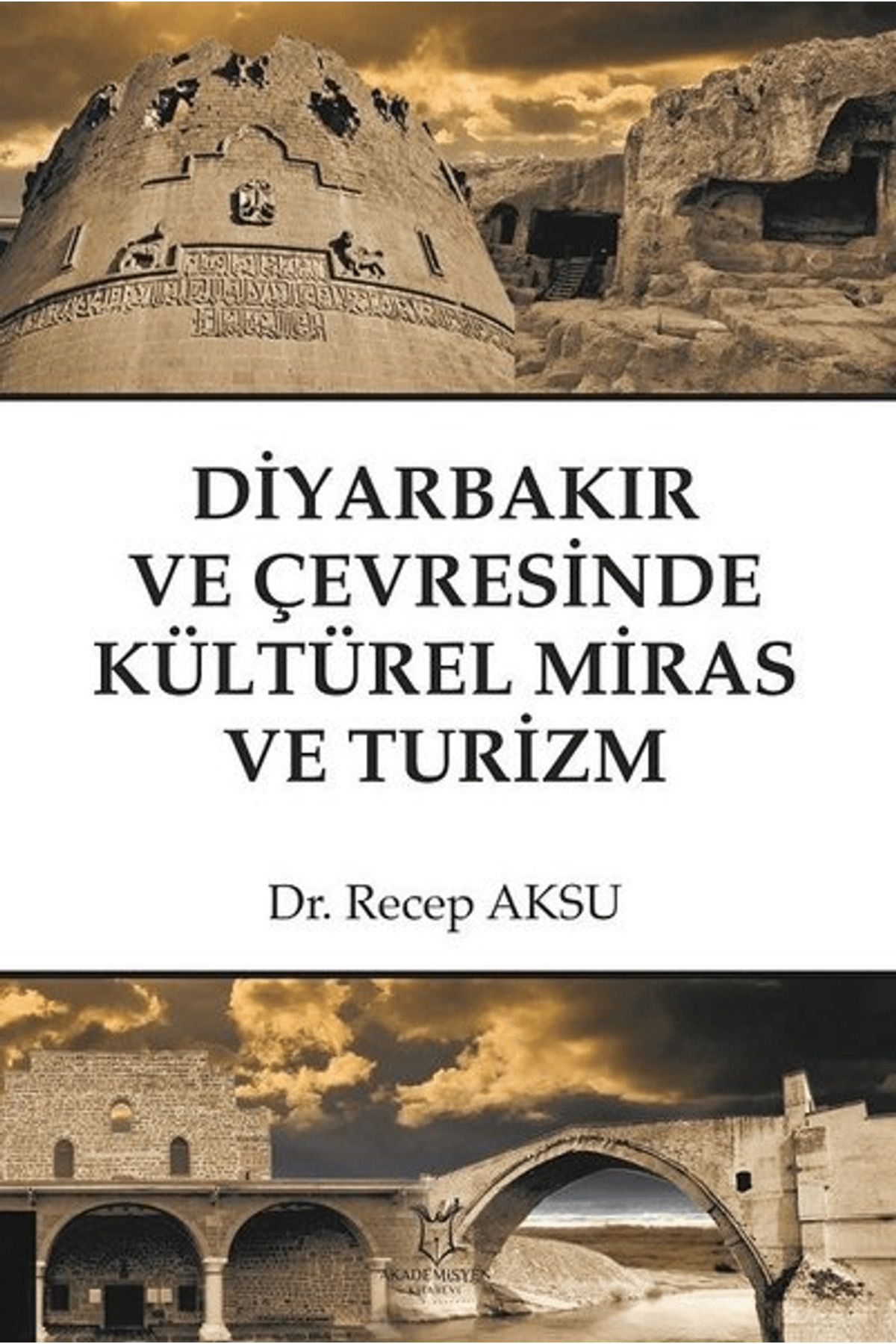 Akademisyen Kitabevi Diyarbakır ve Çevresinde Kültürel Miras ve Turizm
