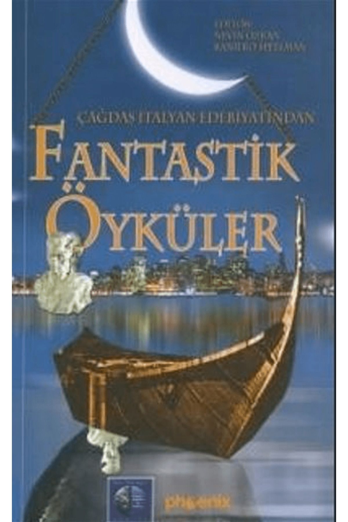 Phoenix Yayınevi Çağdaş İtalyan Edebiyatından Fantastik Öyküler
