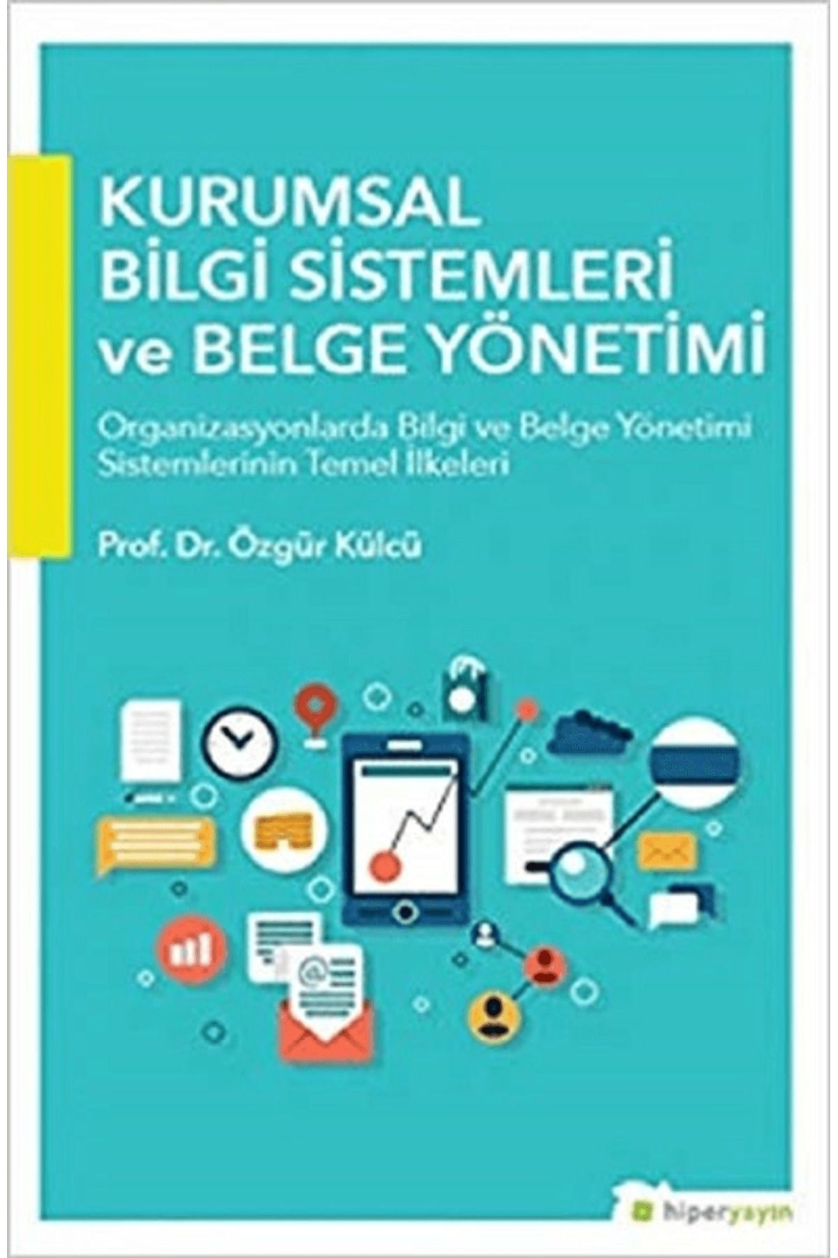 Hiperlink Yayınları Kurumsal Bilgi Sistemleri ve Belge Yönetimi