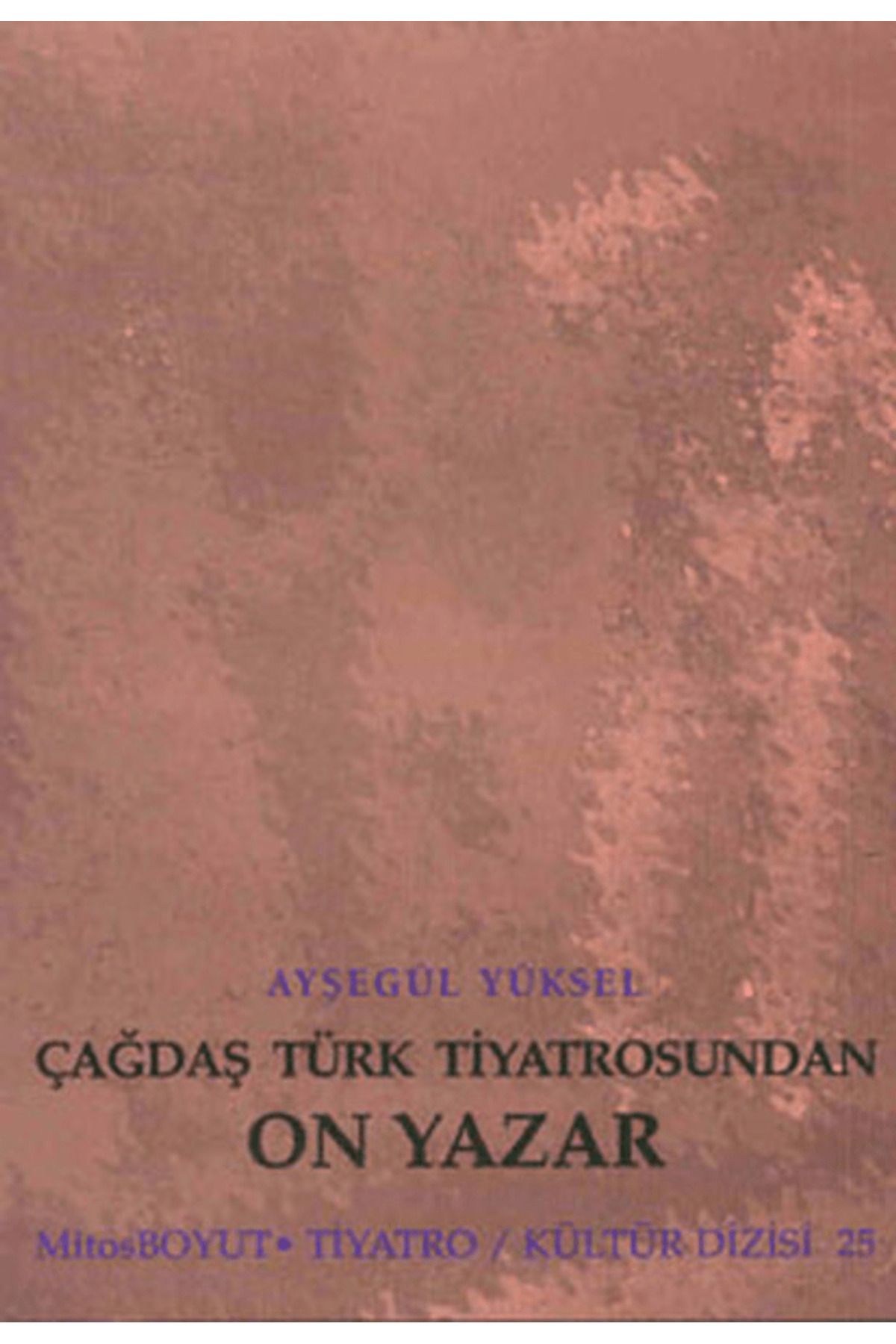Mitos Boyut Yayınları Çağdaş Türk Tiyatrosundan On Yazar