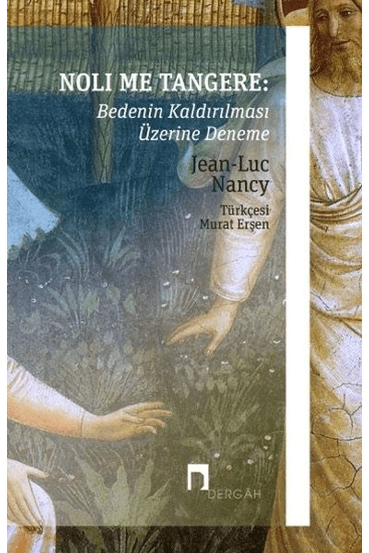 Dergah Yayınları Noli Me Tangere: Bedenin Kaldırılması Üzerine Deneme