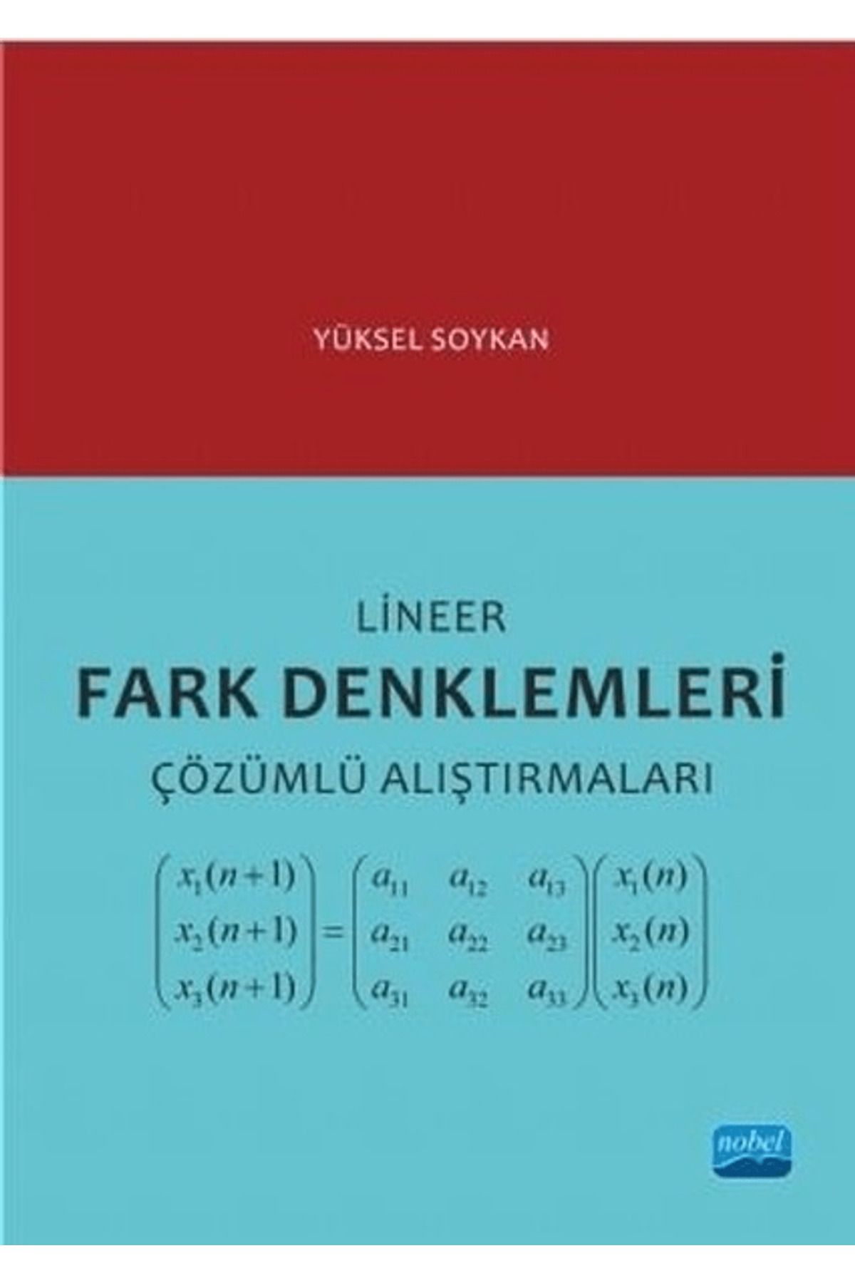 Nobel Akademik Yayıncılık Lineer Fark Denklemleri Çözümlü Alıştırmaları
